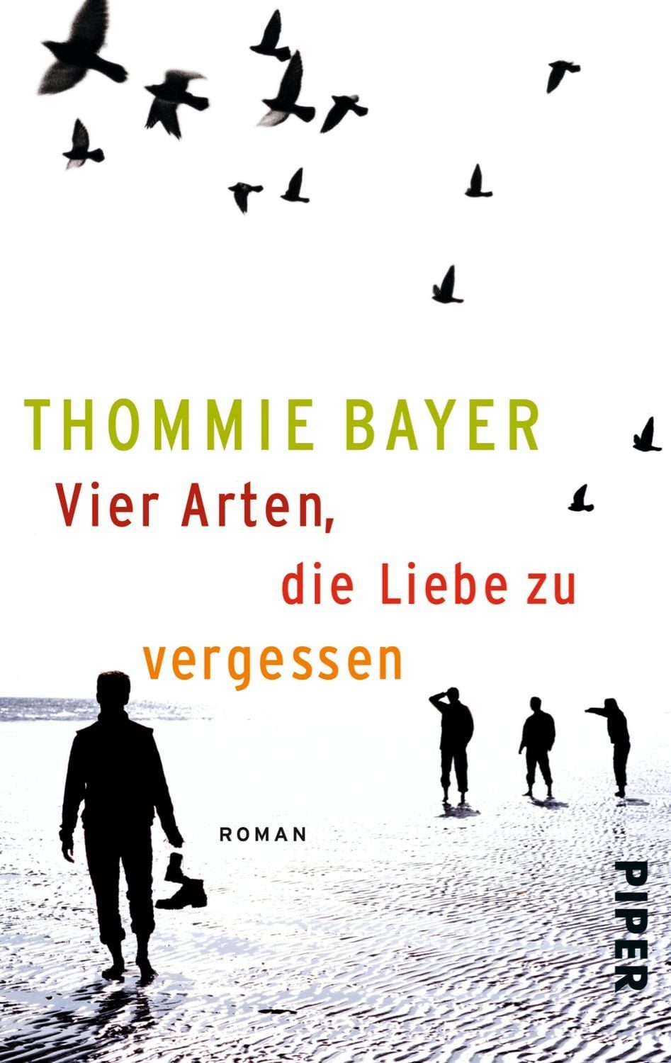 Belletristik Vier Arten, die Liebe zu vergessen Roman Thommie Bayer