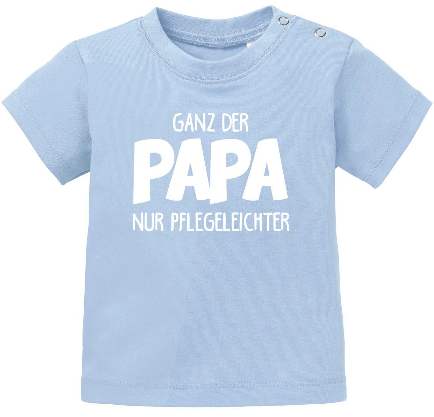 Print-Shirt Baby T-Shirt kurzarm Babyshirt Ganz der Papa, nur pflegeleichter