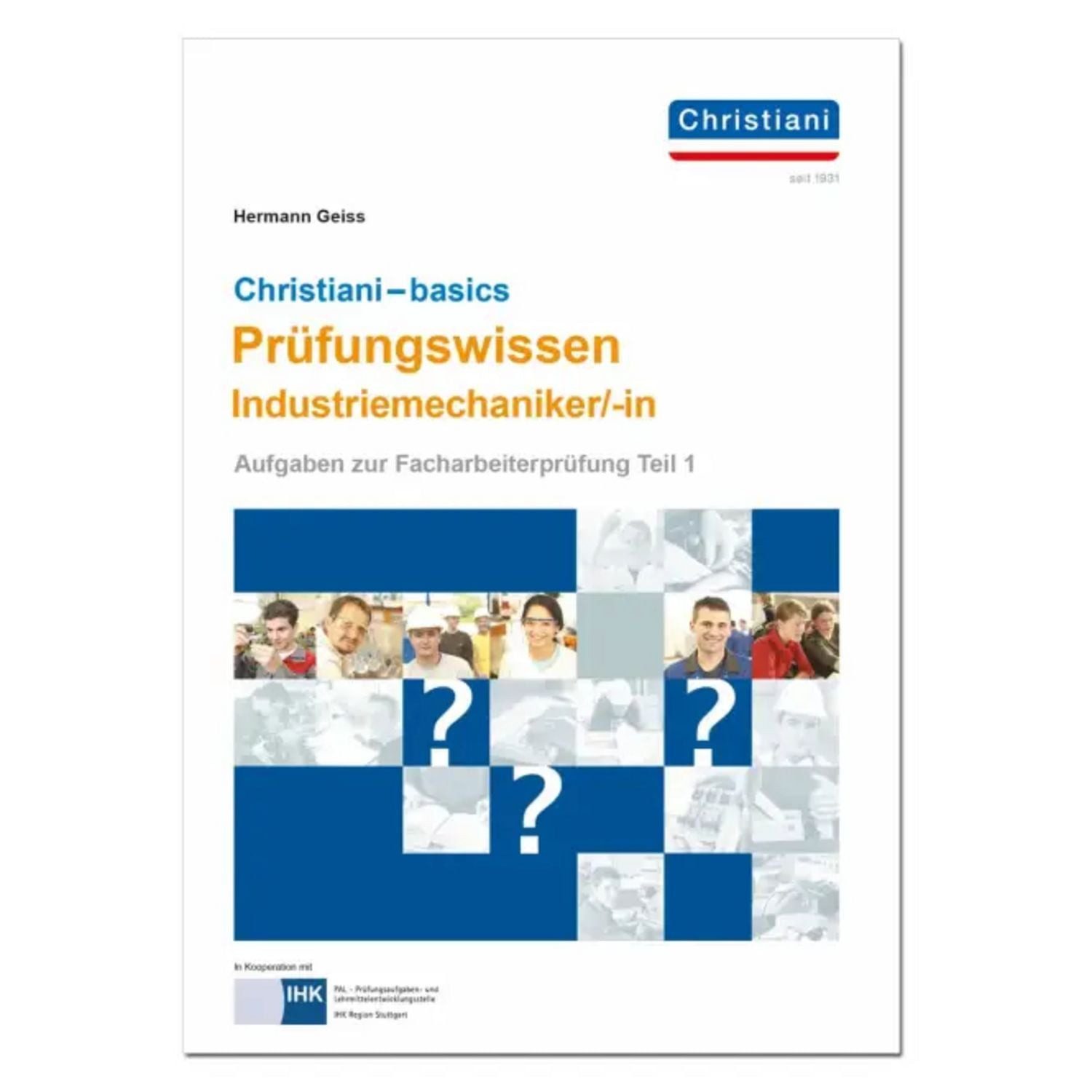 Chrisitani-basics Prüfungswissen Industriemechaniker/-in / Hermann Geiss