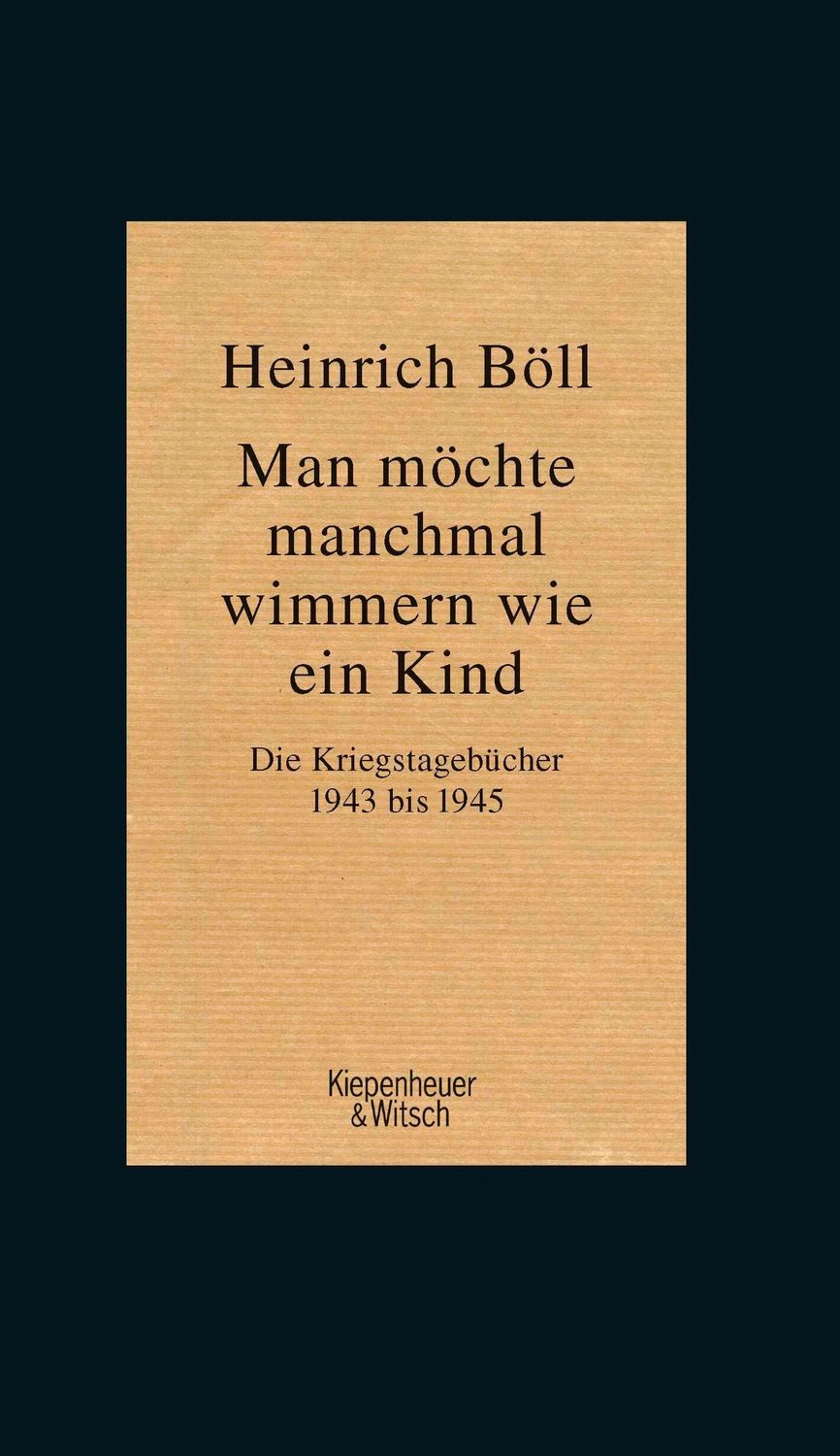 Man möchte manchmal wimmern wie ein Kind / Heinrich Böll