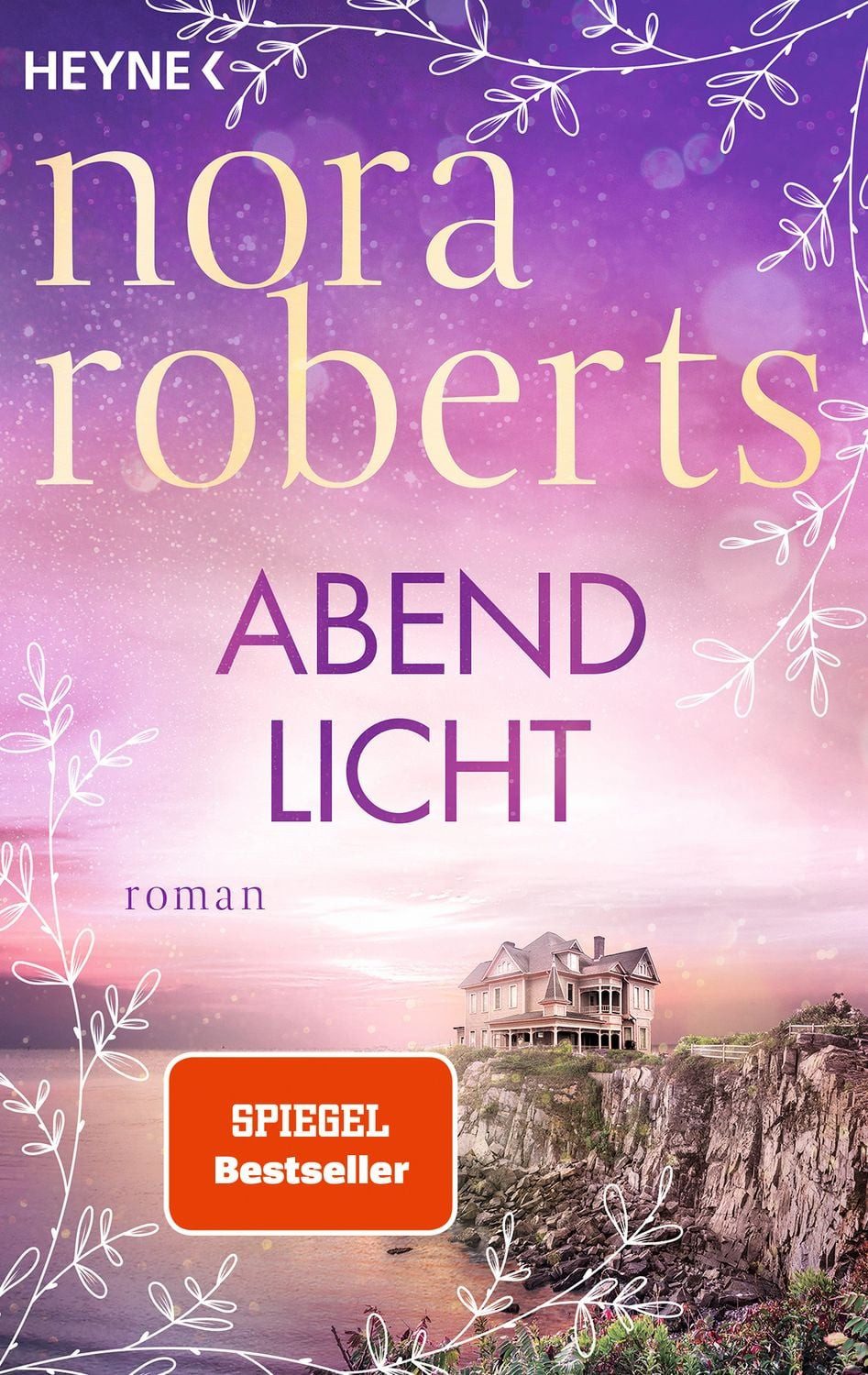 Abendlicht / Nora Roberts, Roman - Der zweite Band der großen »Die Frauen von Maine«-Trilogie der Weltbestsellerautorin!