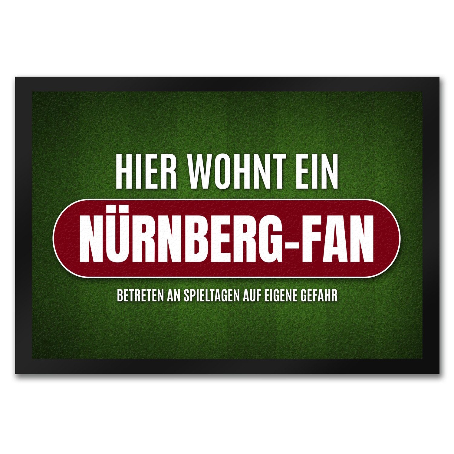 Fußmatte Hier wohnt ein Nürnberg Fan Fußmatte mit Rasen Motiv Fußball Stadion