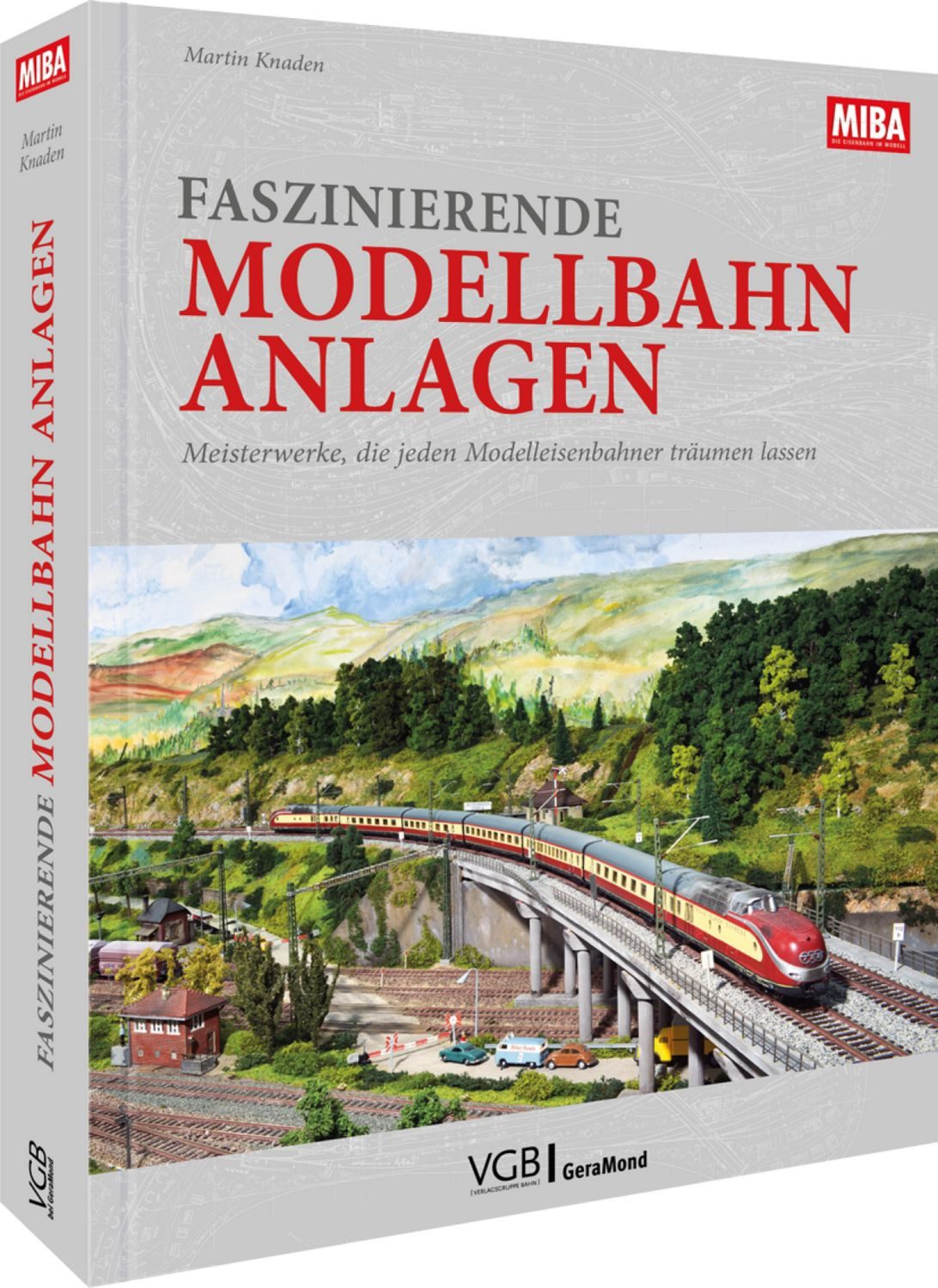 Faszinierende Modellbahn-Anlagen / Martin Knaden