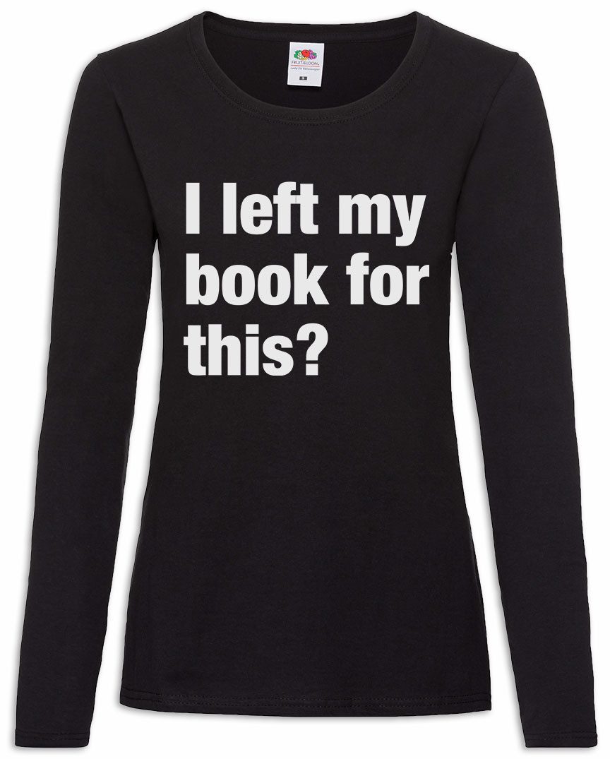 Urban Backwoods Langarmshirt I Left My Book For This Damen Langarmshirt Buch Lesen Bücher Slogan (1-tlg) Spruch Motto Fun Spaß