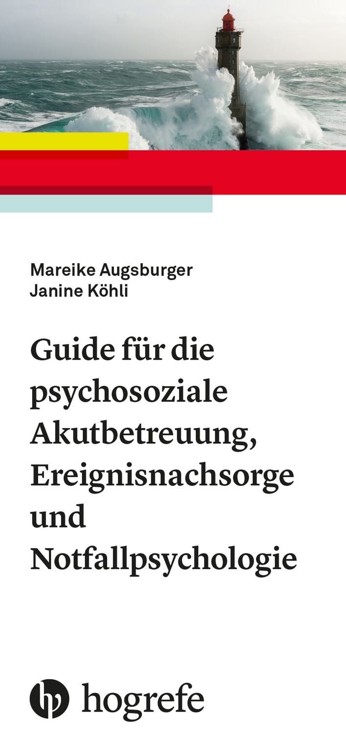 Guide für die psychosoziale Akutbetreuung, Ereignisnachsorge und Notfa / Mareike Augsburger, Janine Köhli