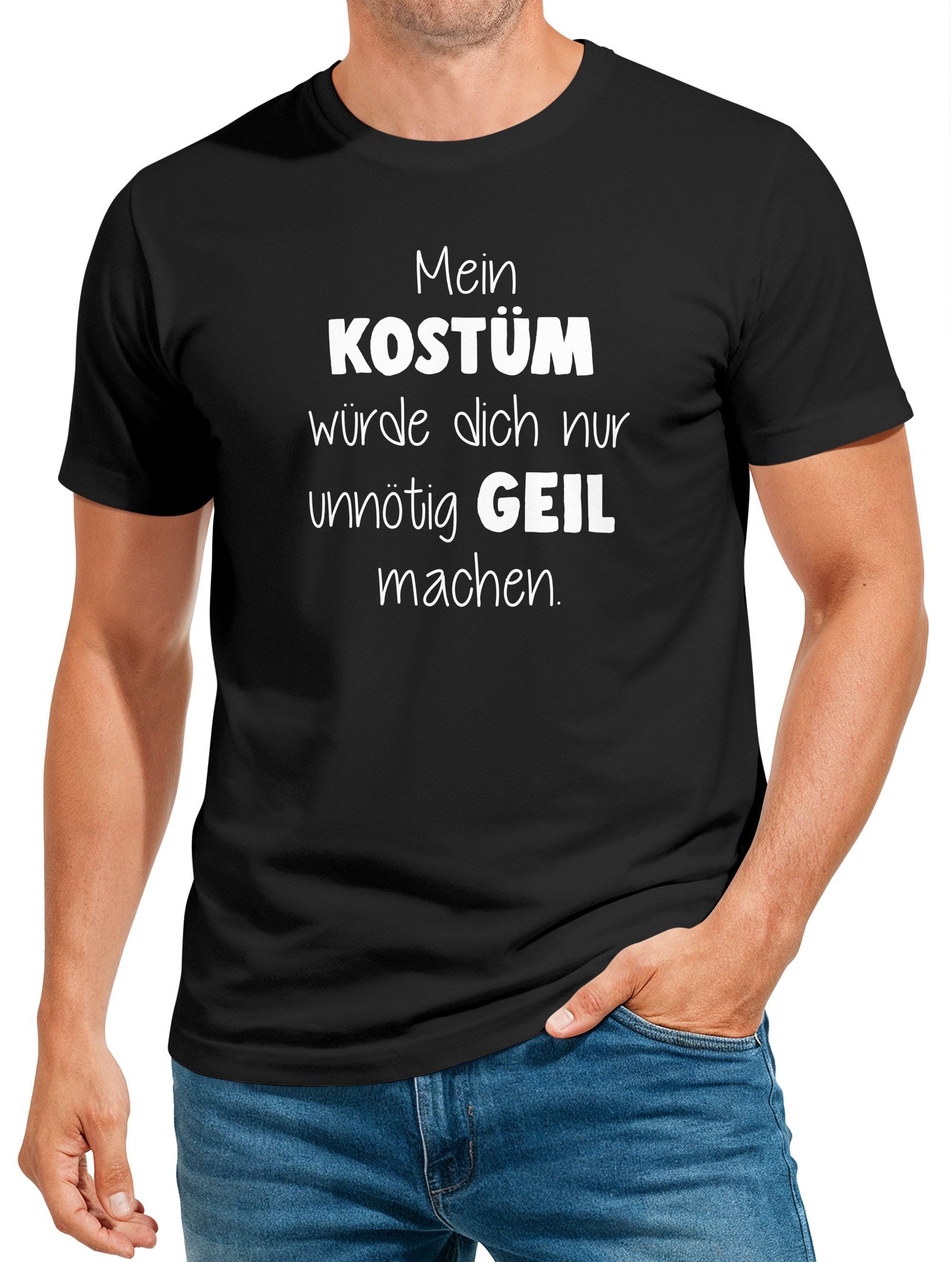 Print-Shirt Herren T-Shirt Spruch Mein Kostüm würde dich nur unnötig geil machen