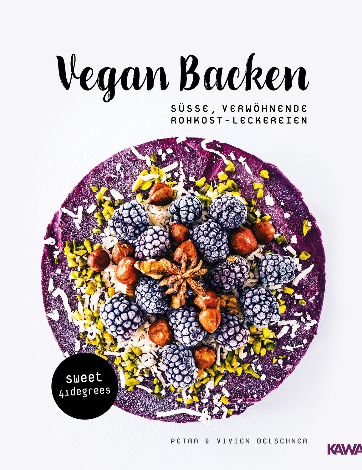 Vegan backen – süße, verwöhnende Rohkost-Leckereien, roh veganes Back / Vivien Belschner, Petra Belschner