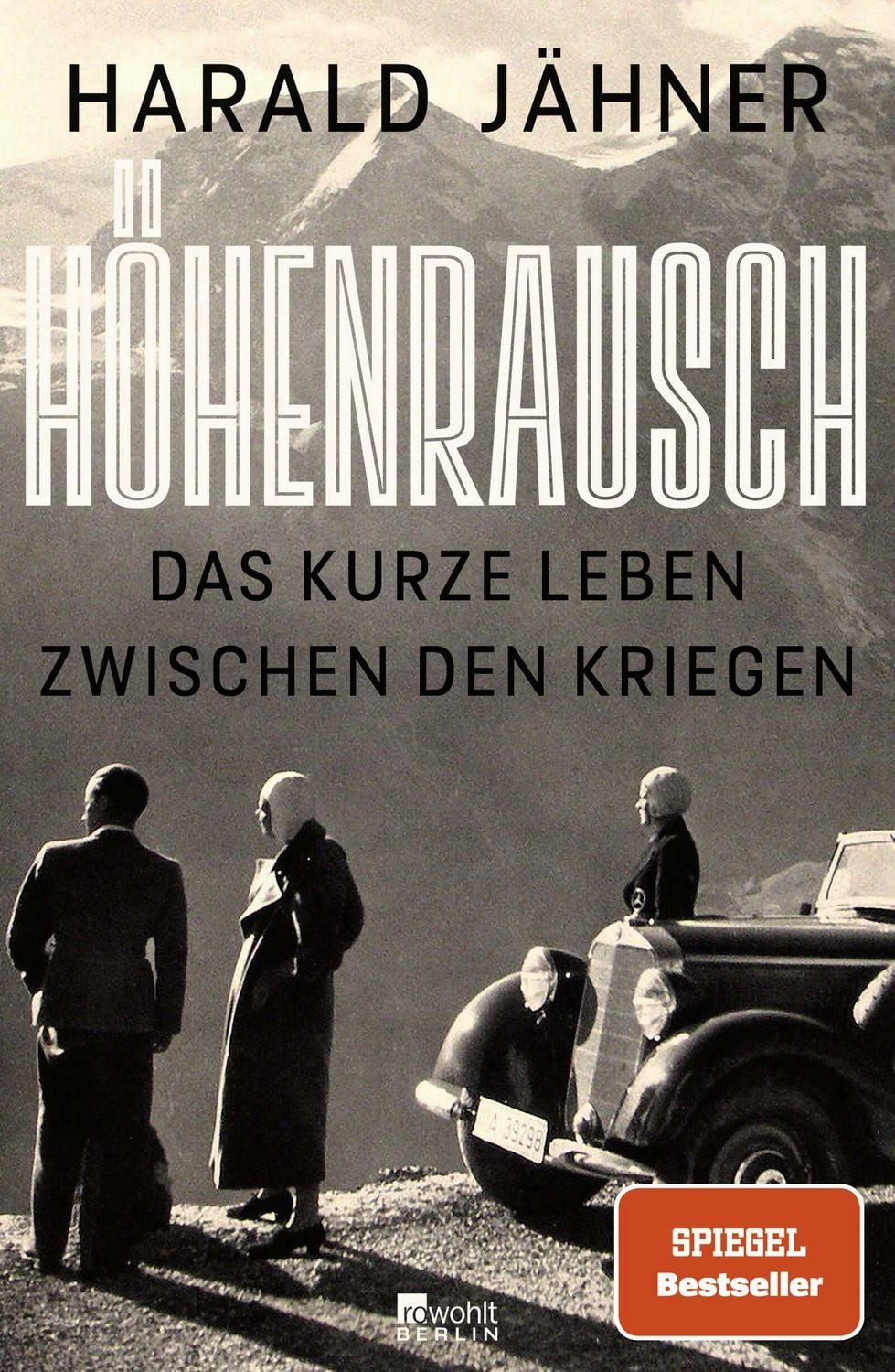 Höhenrausch / Harald Jähner, Das kurze Leben zwischen den Kriegen