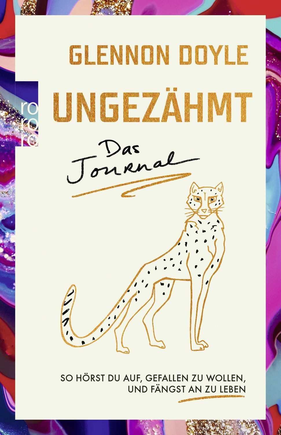 Ungezähmt – das Journal / Glennon Doyle, So hörst du auf, gefallen zu wollen, und fängst an zu leben
