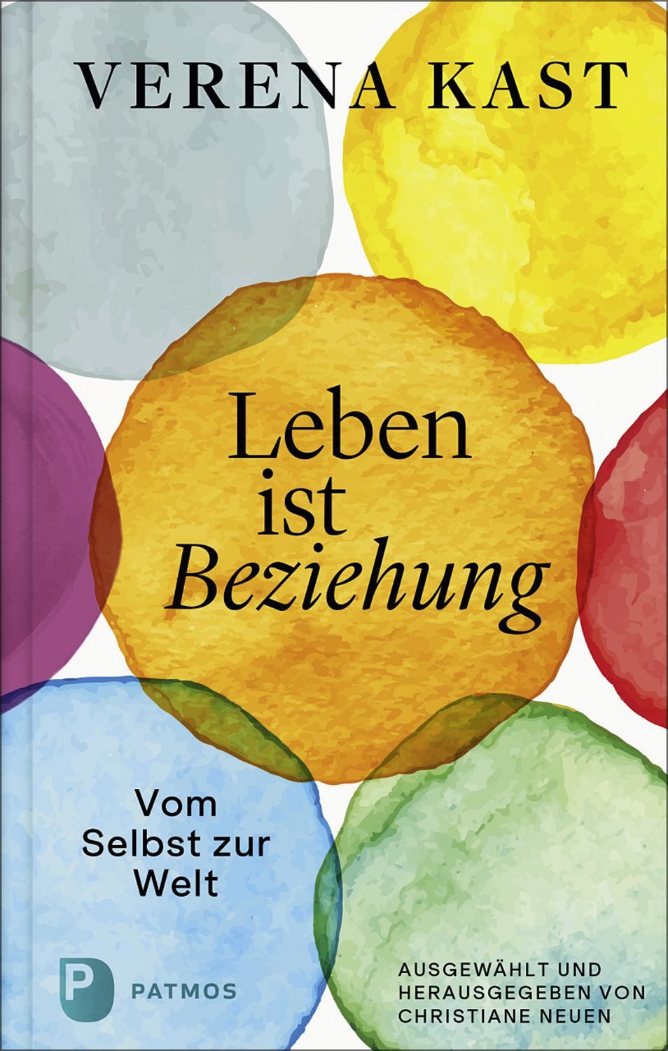 Verena Kast - Leben ist Beziehung / Verena Kast