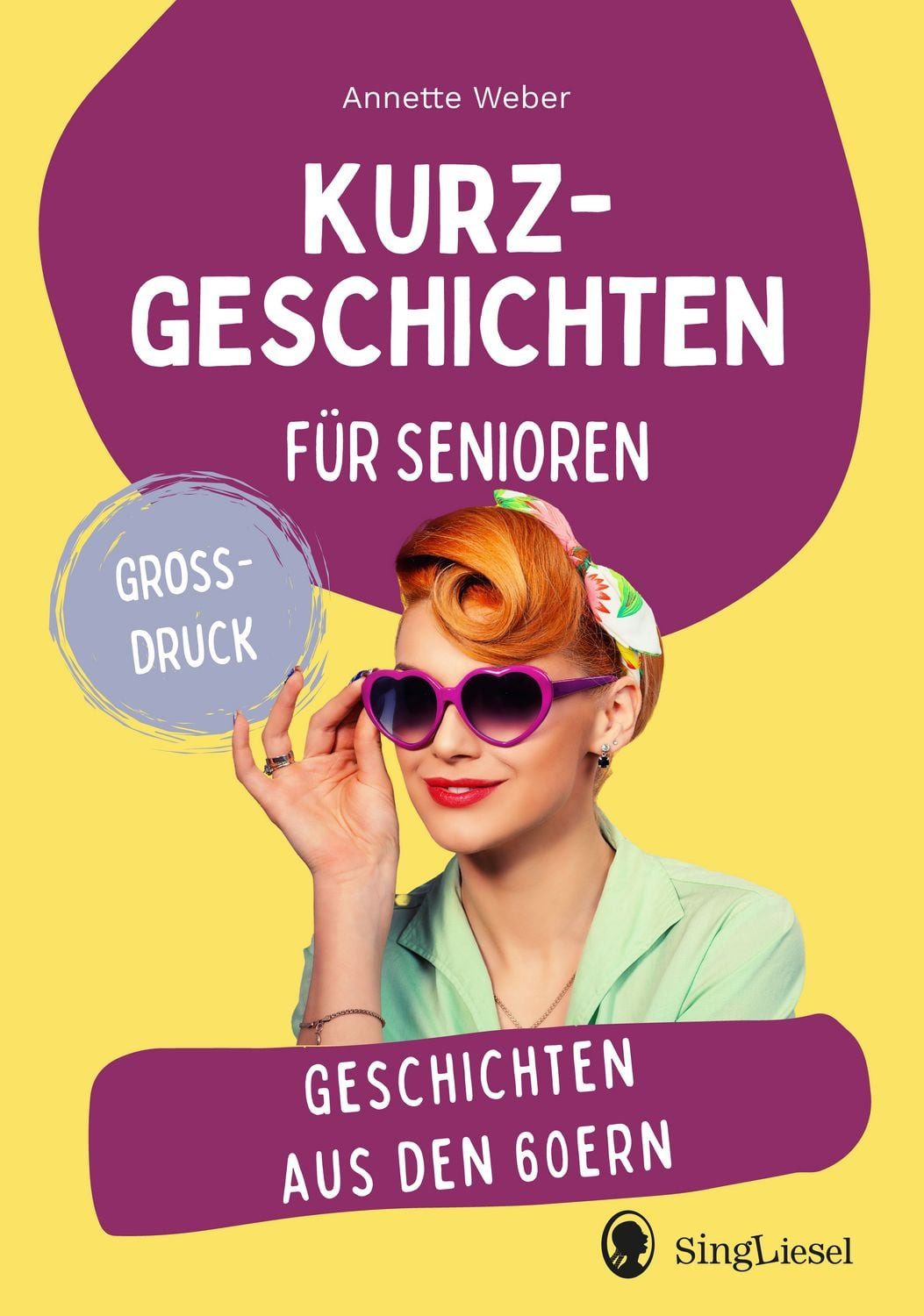 Geschichten aus den 60ern / Annette Weber, Kurzgeschichten für Senioren. Großdruck