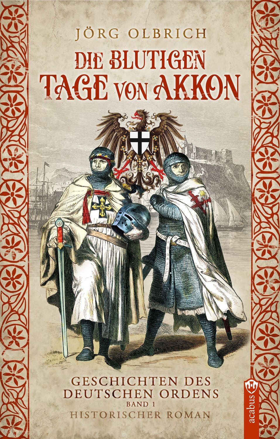 Die blutigen Tage von Akkon / Jörg Olbrich