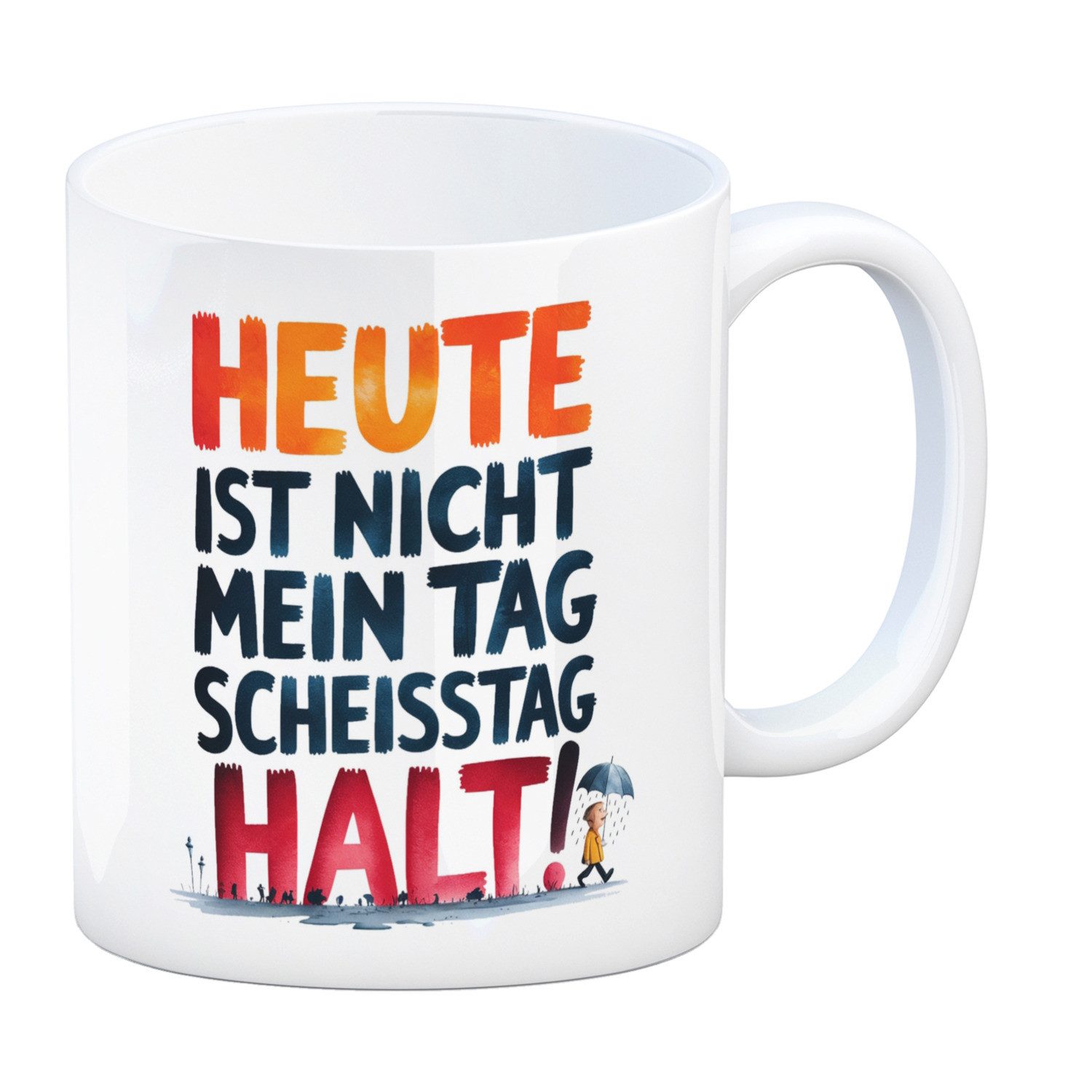 Tasse Heute ist nicht mein Tag Kaffeebecher Scheisstag