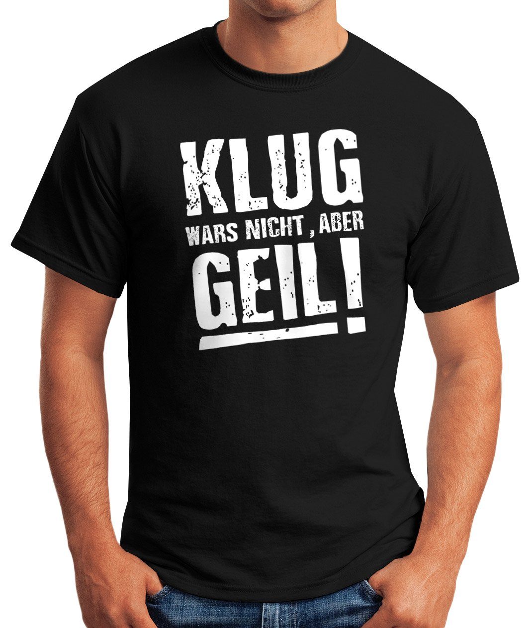 MoonWorks Print-Shirt Klug wars nicht aber Geil Shirt Herren T-Shirt Moonworks® mit Print schwarz