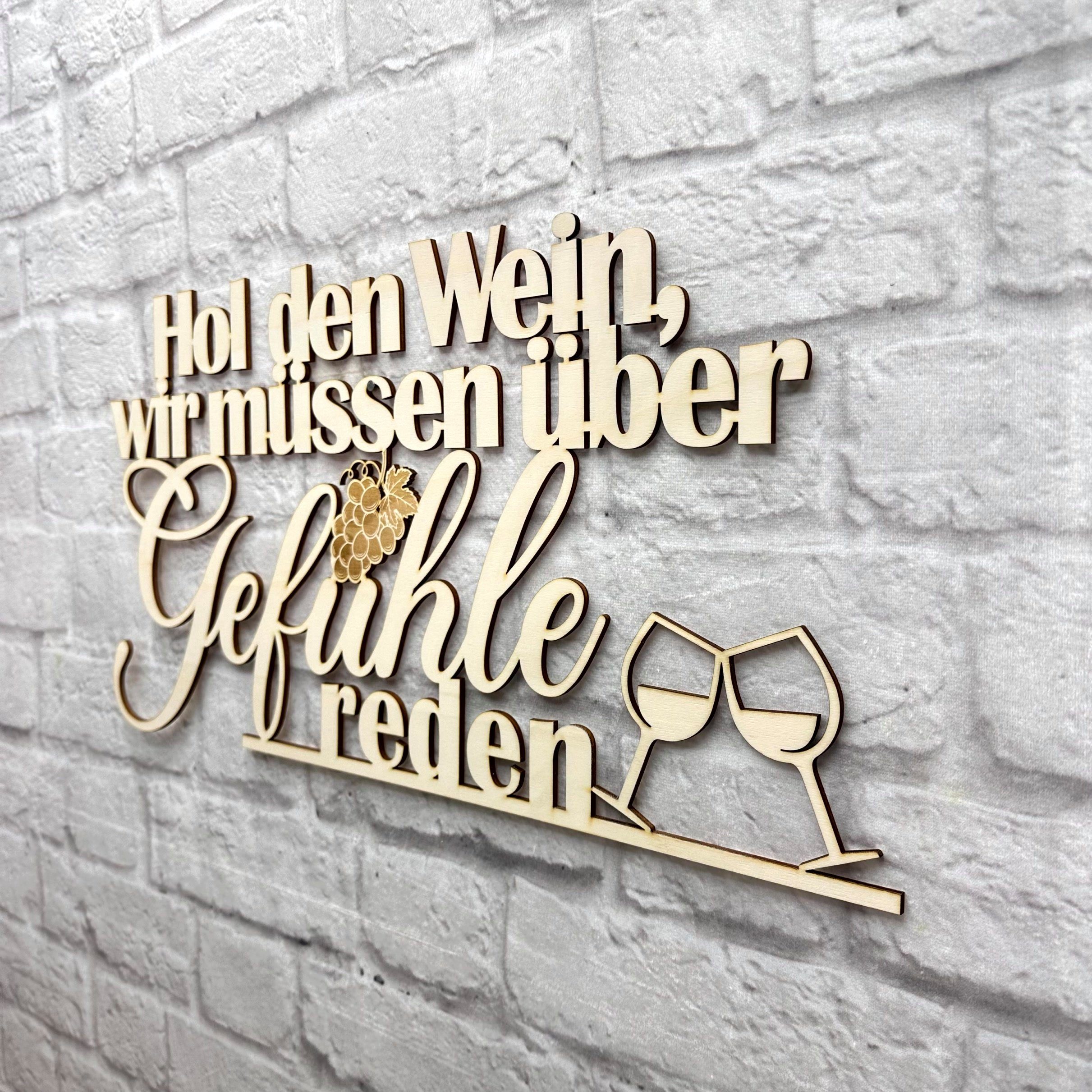WoodFriends Wandbild Schriftzug "Hol den Wein wir müssen über Gefühle reden" Weinliebhaber, aus 4 mm Holz lasergraviert