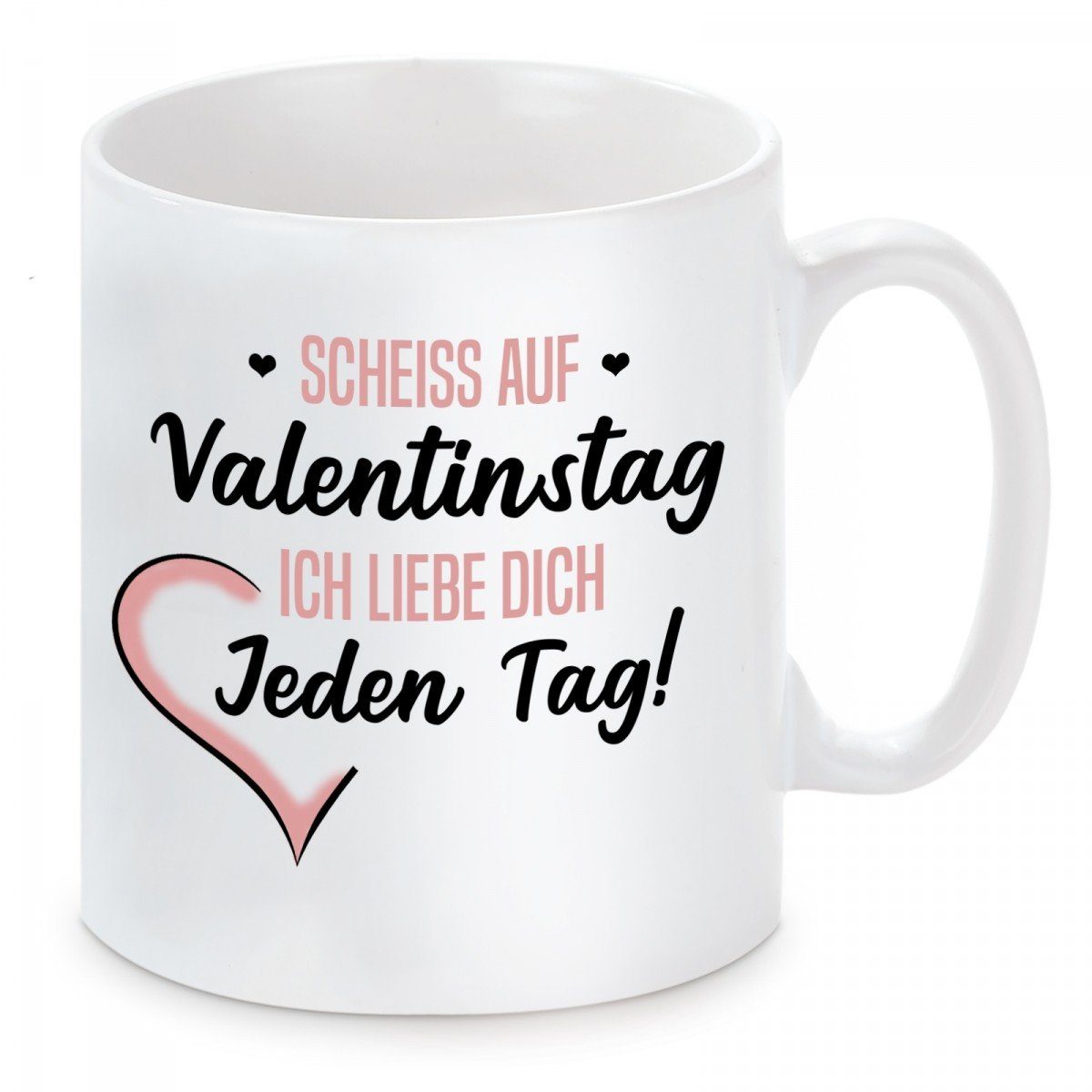 Herzbotschaft Tasse Kaffeebecher mit Motiv Scheiss auf Valentingstag. Ich liebe Dich, Keramik, Kaffeetasse spülmaschinenfest und mikrowellengeeignet