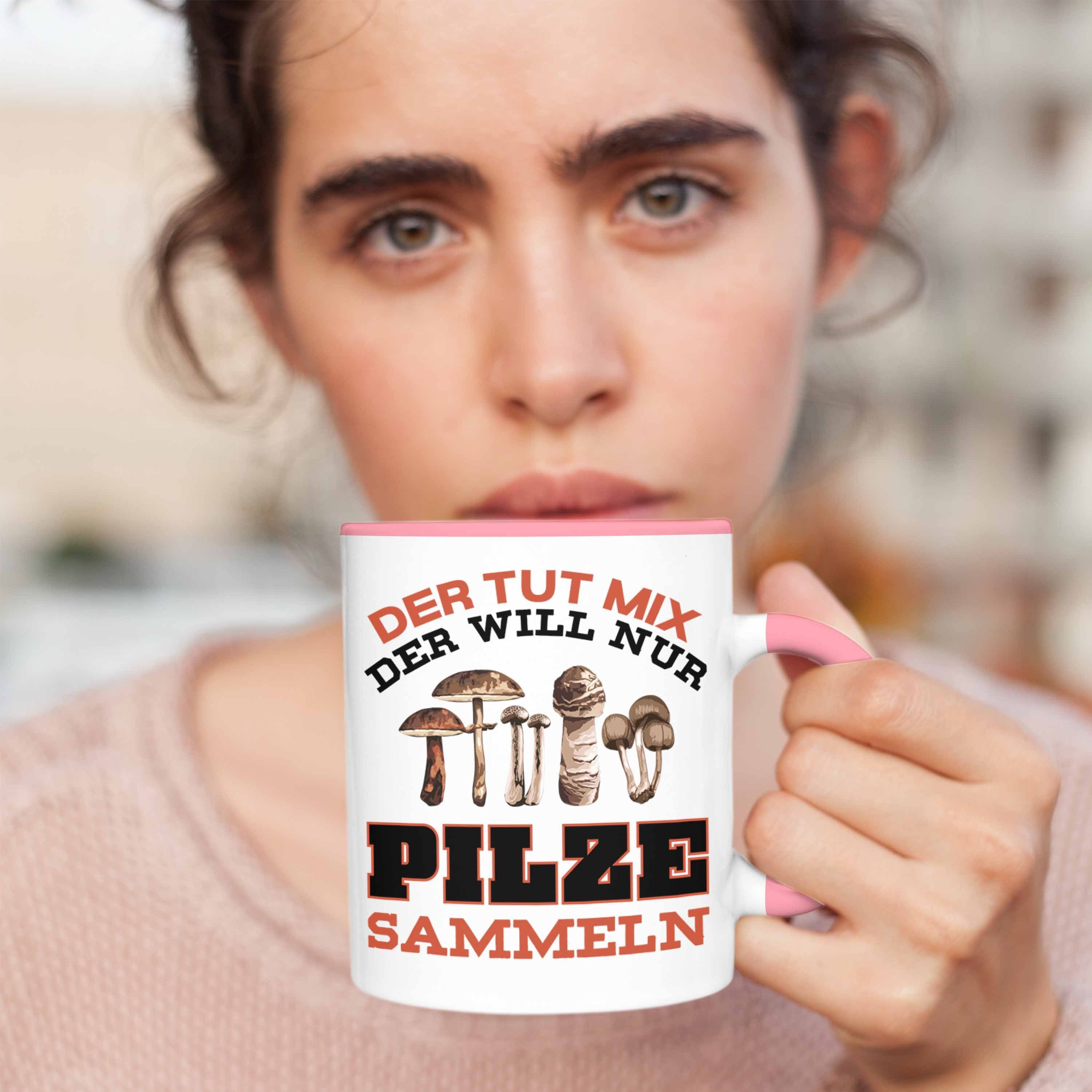 Sammeln Geschenk - Tasse Tasse Pilzsammler Pilzliebhaber Trendation Rosa Pilzsucher Trendation Sprüche Kaffeetasse Pilze Geschenkidee