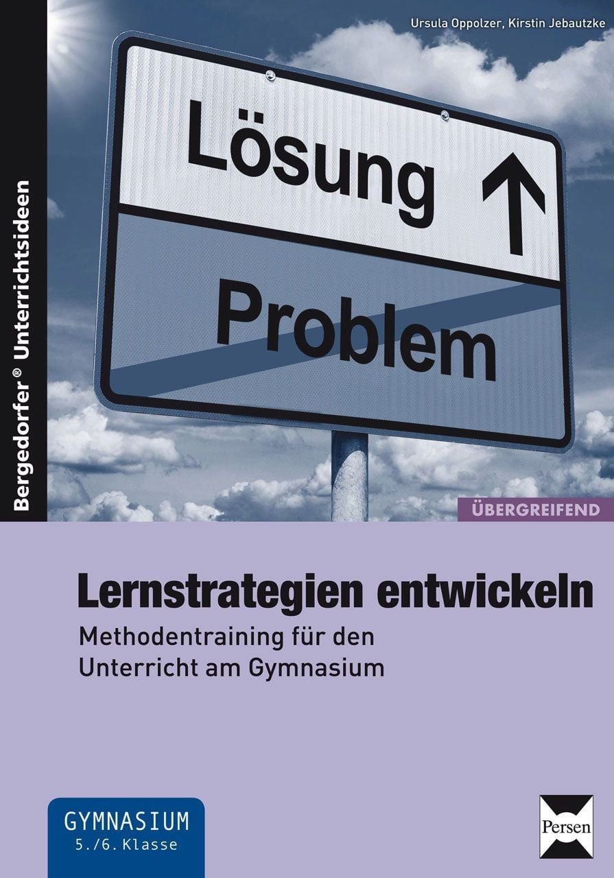 Lernstrategien entwickeln Methodentraining für den Unterricht am Gymna / Ursula Oppolzer, Kirstin Jebautzke, Methodentraining für den Unterricht am Gymnasium (5. und 6. Klasse)