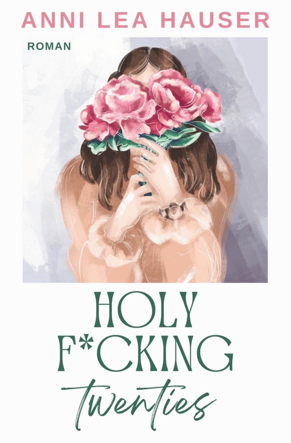 Holy F*cking Twenties / Anni Lea Hauser