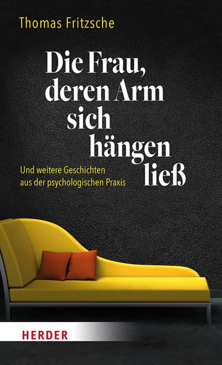 Die Frau, deren Arm sich hängen ließ / Thomas Fritzsche