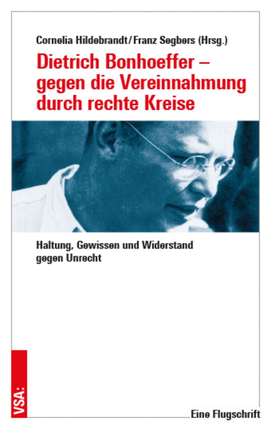 Dietrich Bonhoeffer – gegen die Vereinnahmung durch rechte Kreise / diverse