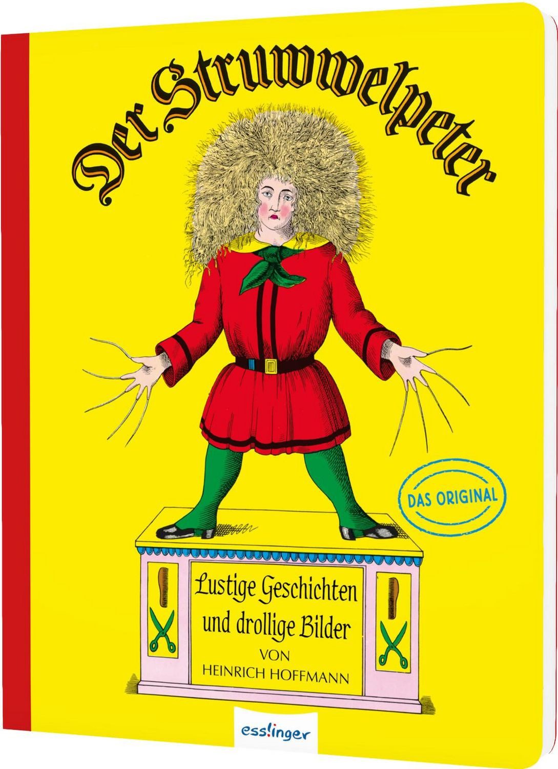 Der Struwwelpeter: Lustige Geschichten und drollige Bilder / Heinrich Hoffmann