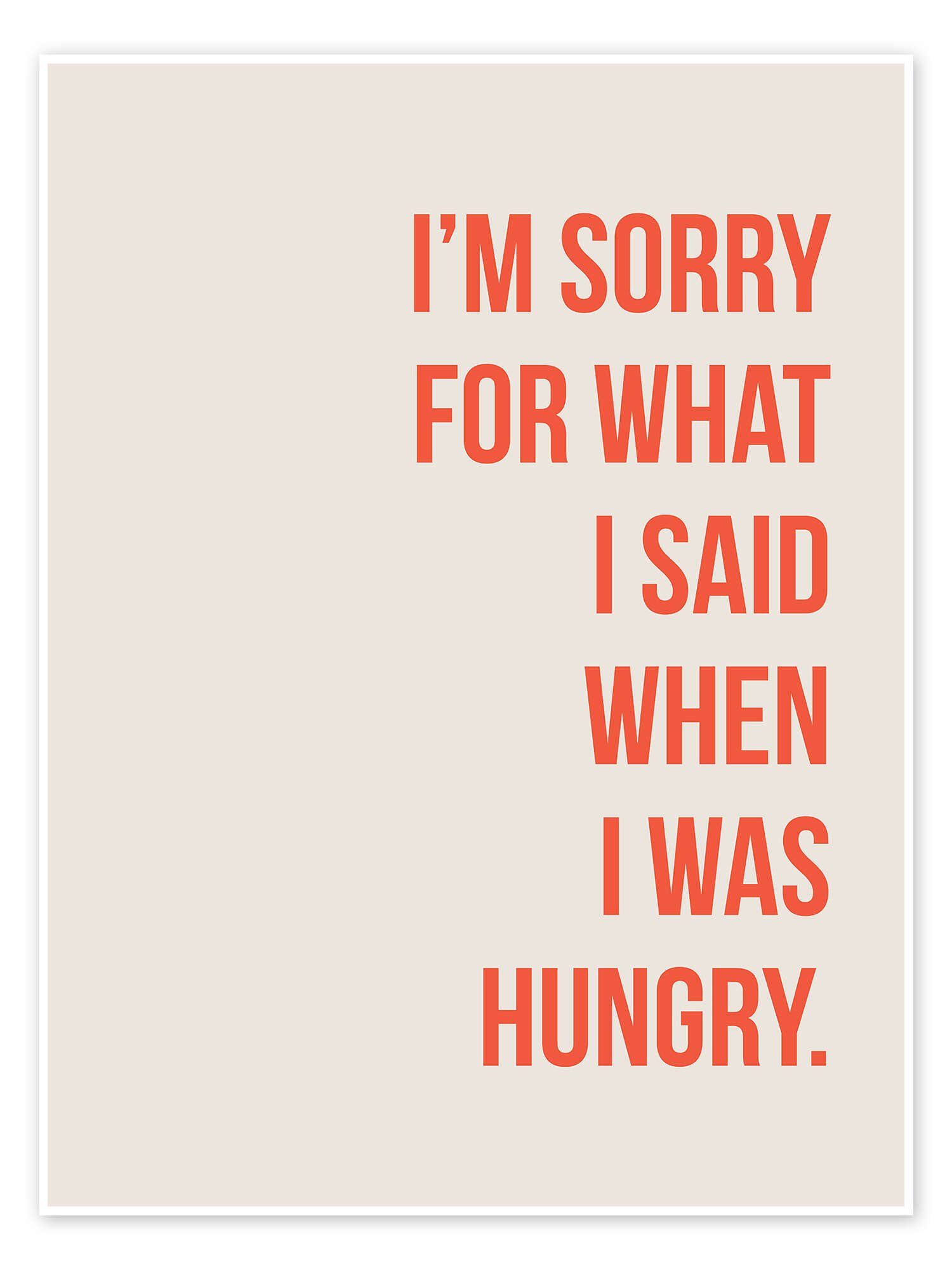 Posterlounge Wandbild I'm sorry for what I said when I was hungry, Typobox, erhältlich als Poster, Leinwandbild, Wandsticker oder Acrylglasbild