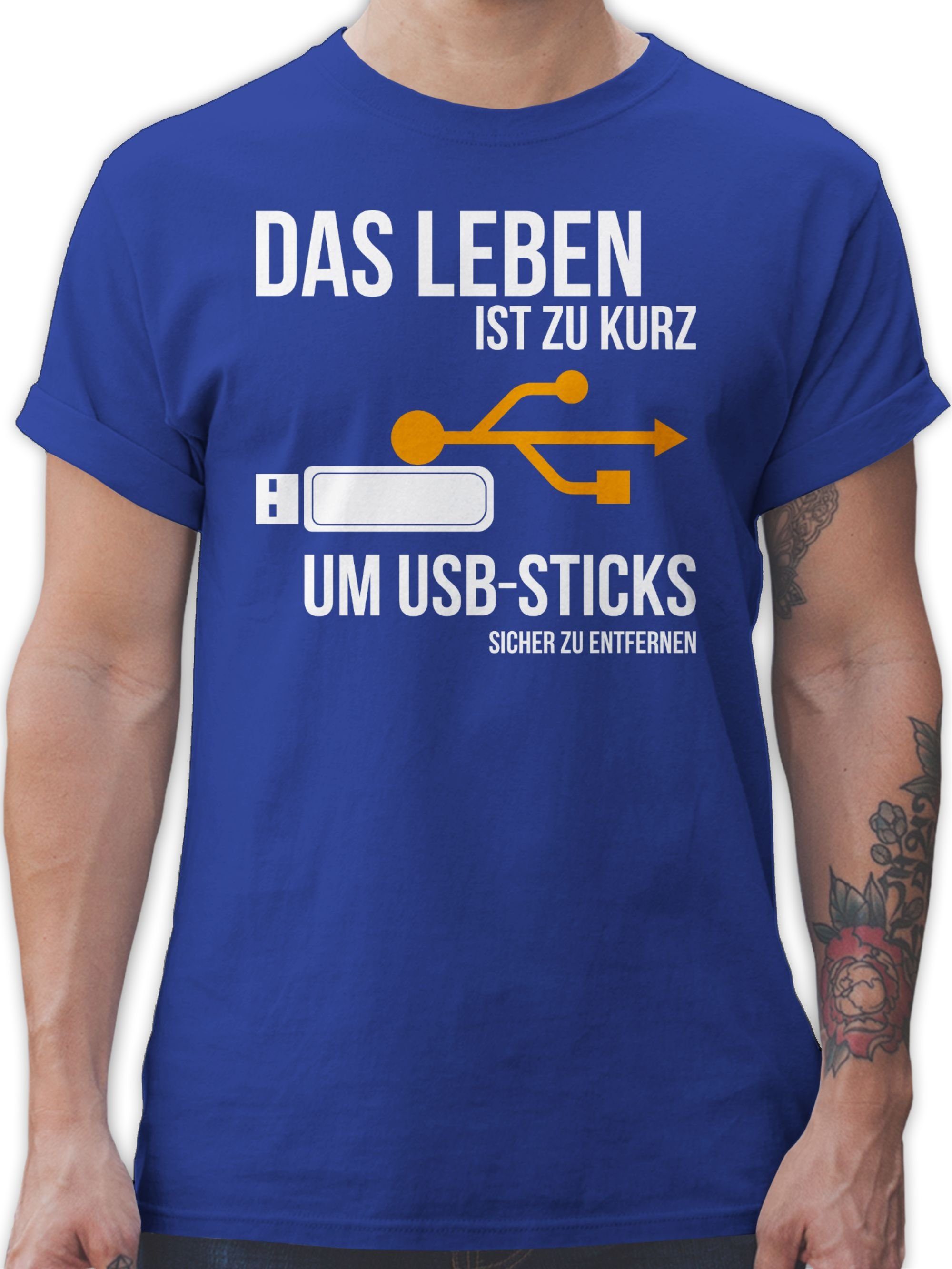 Shirtracer TShirt »Das Leben ist zu kurz um USBSticks sicher zu