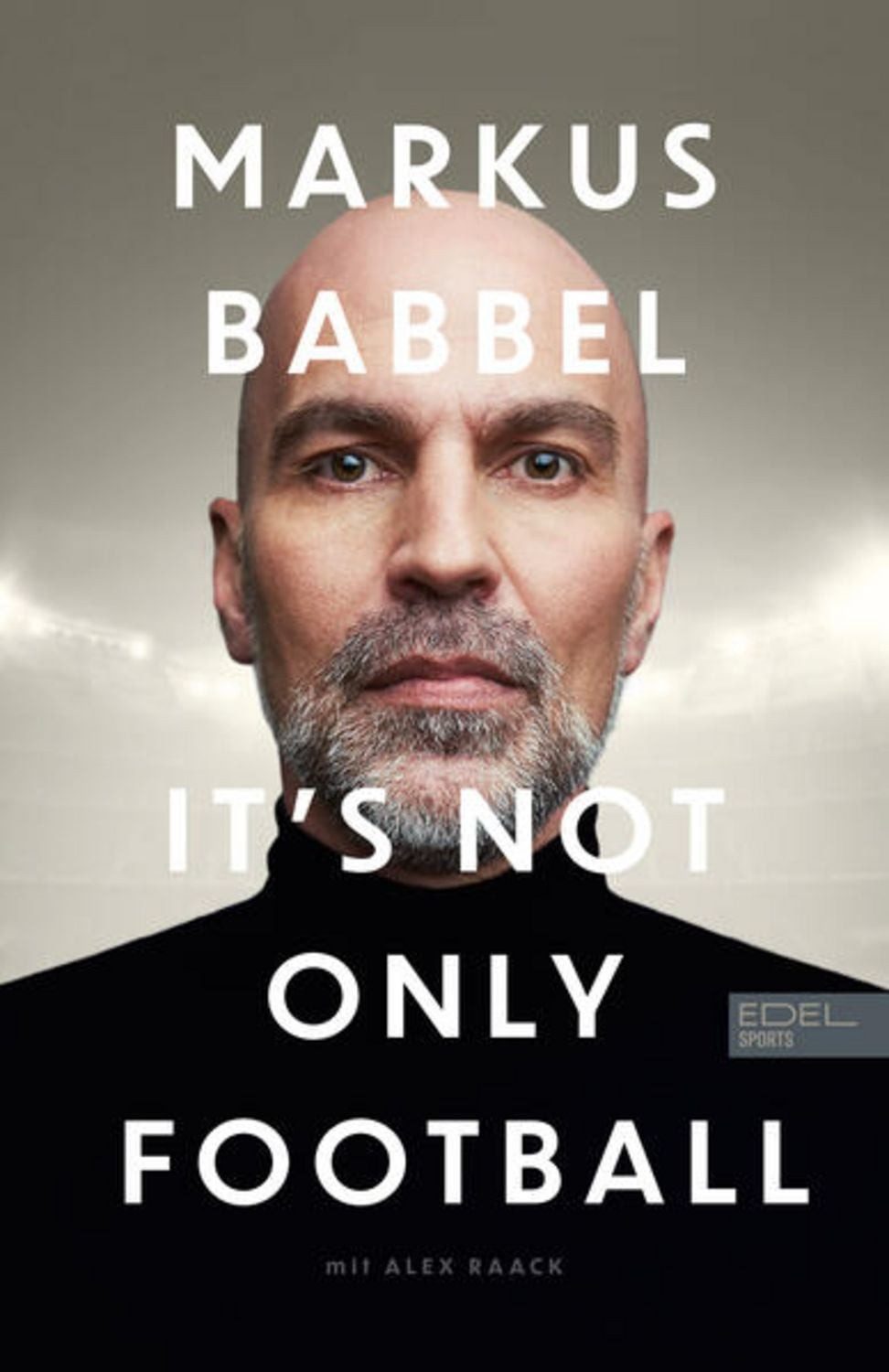 Markus Babbel – It's not only Football / Markus Babbel, Alex Raack
