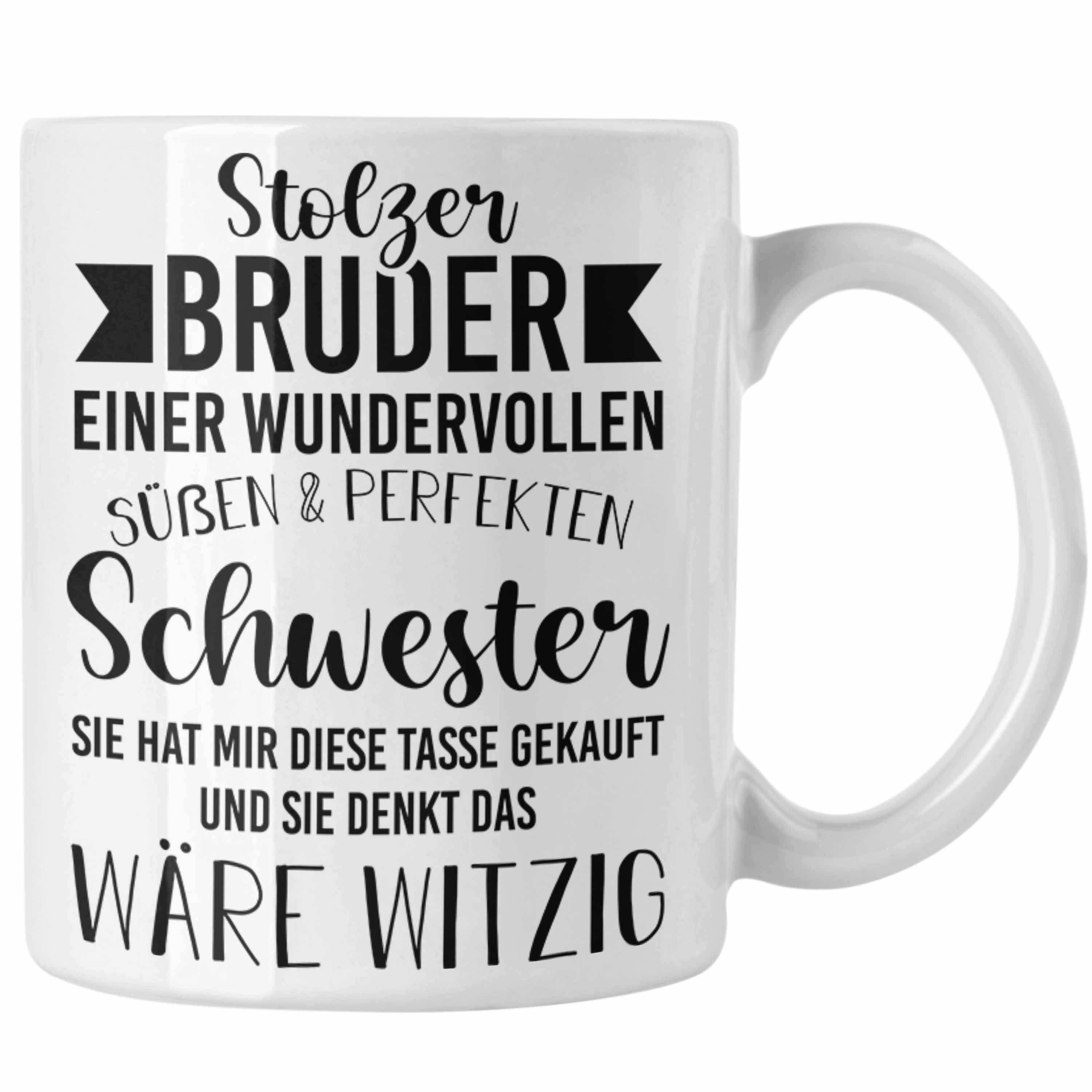 Trendation Tasse Trendation - Bruder Geschenk von Schwester - Stolzer Bruder - Tasse mit Spruch Kaffeetasse Bruder Geschenkidee Weiss