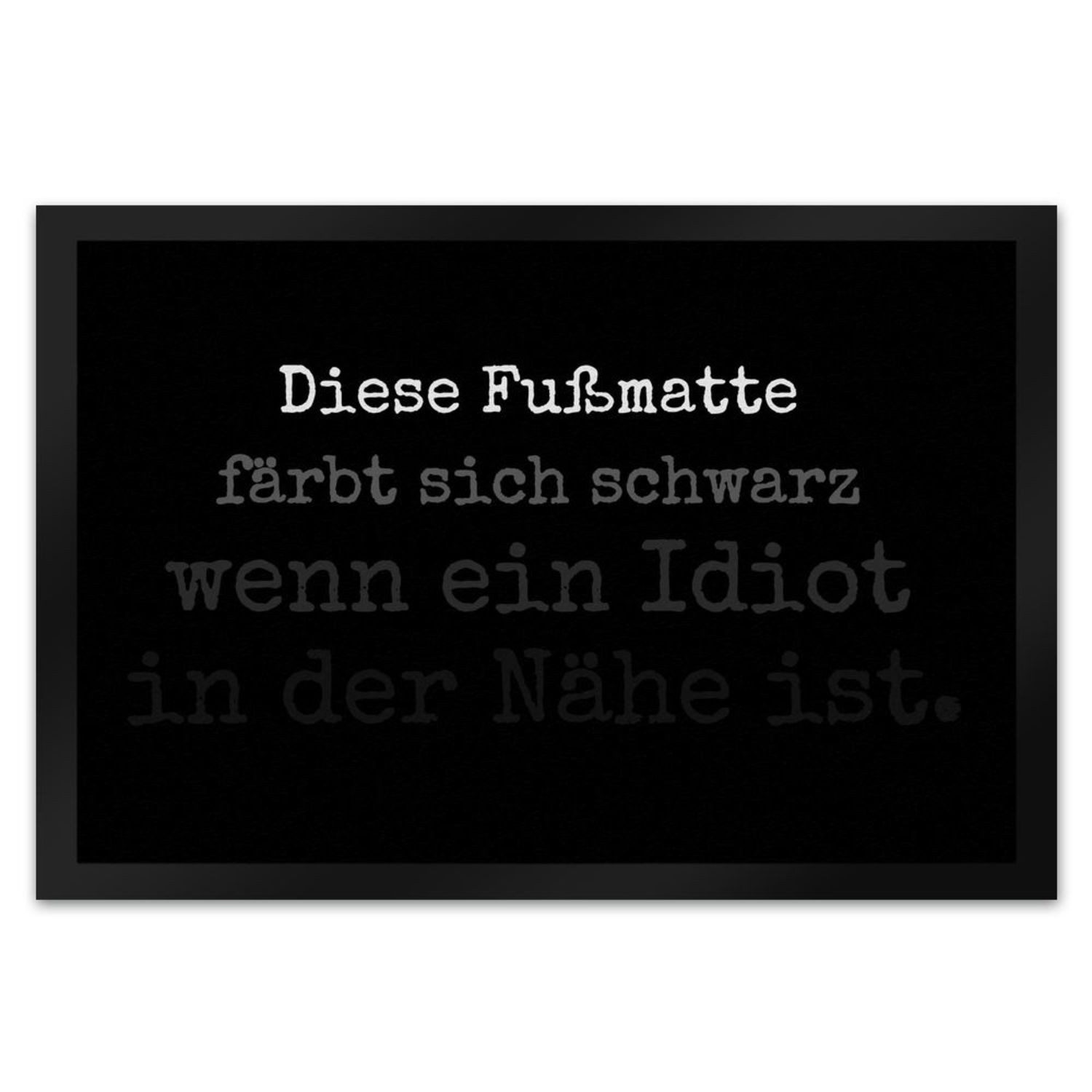 Fußmatte Diese Fußmatte XL in 40x60 cm färbt sich schwarz wenn ein Idiot der