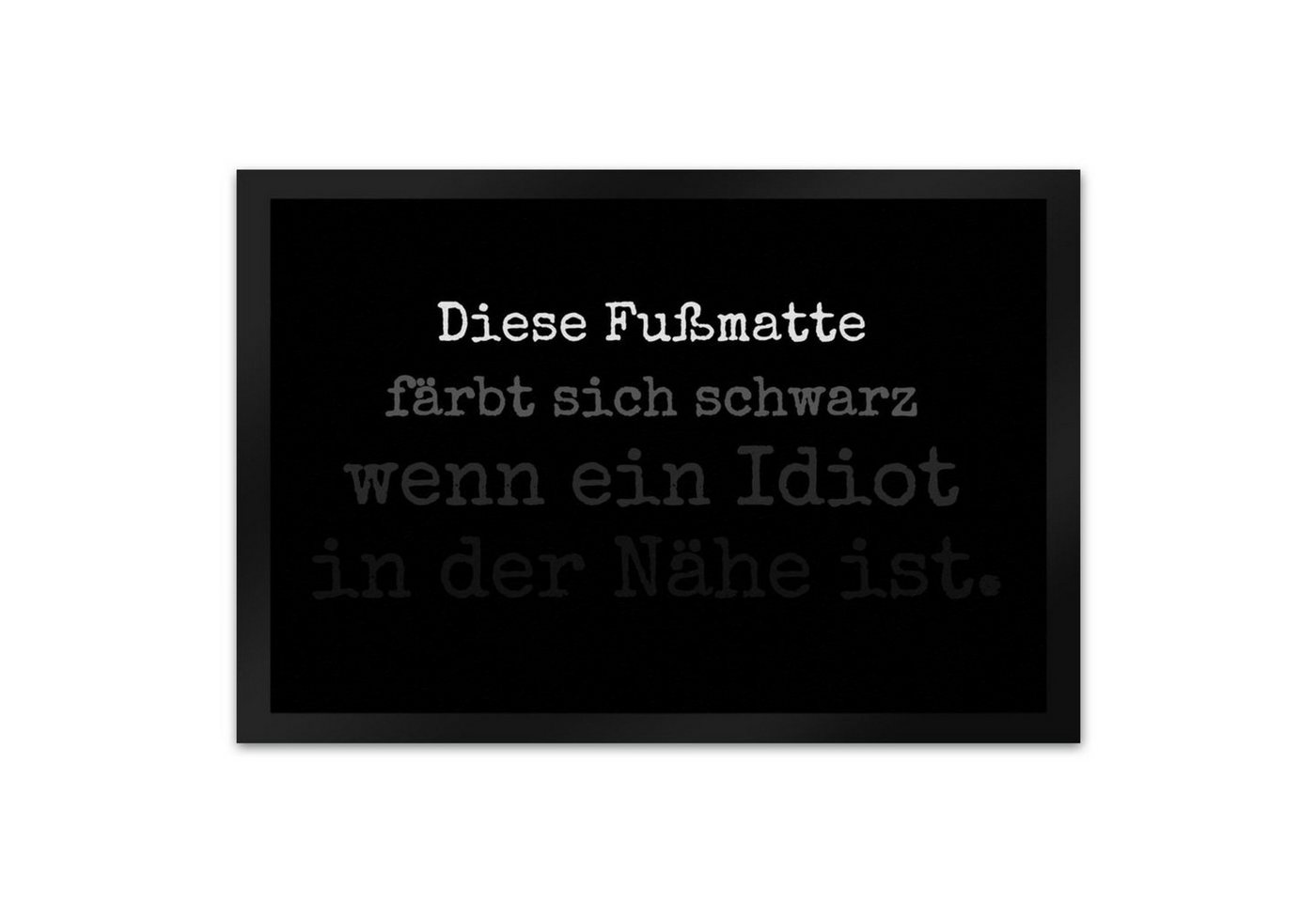 speecheese Fußmatte Diese Fußmatte XL in 40x60 cm färbt sich schwarz wenn ein Idiot der