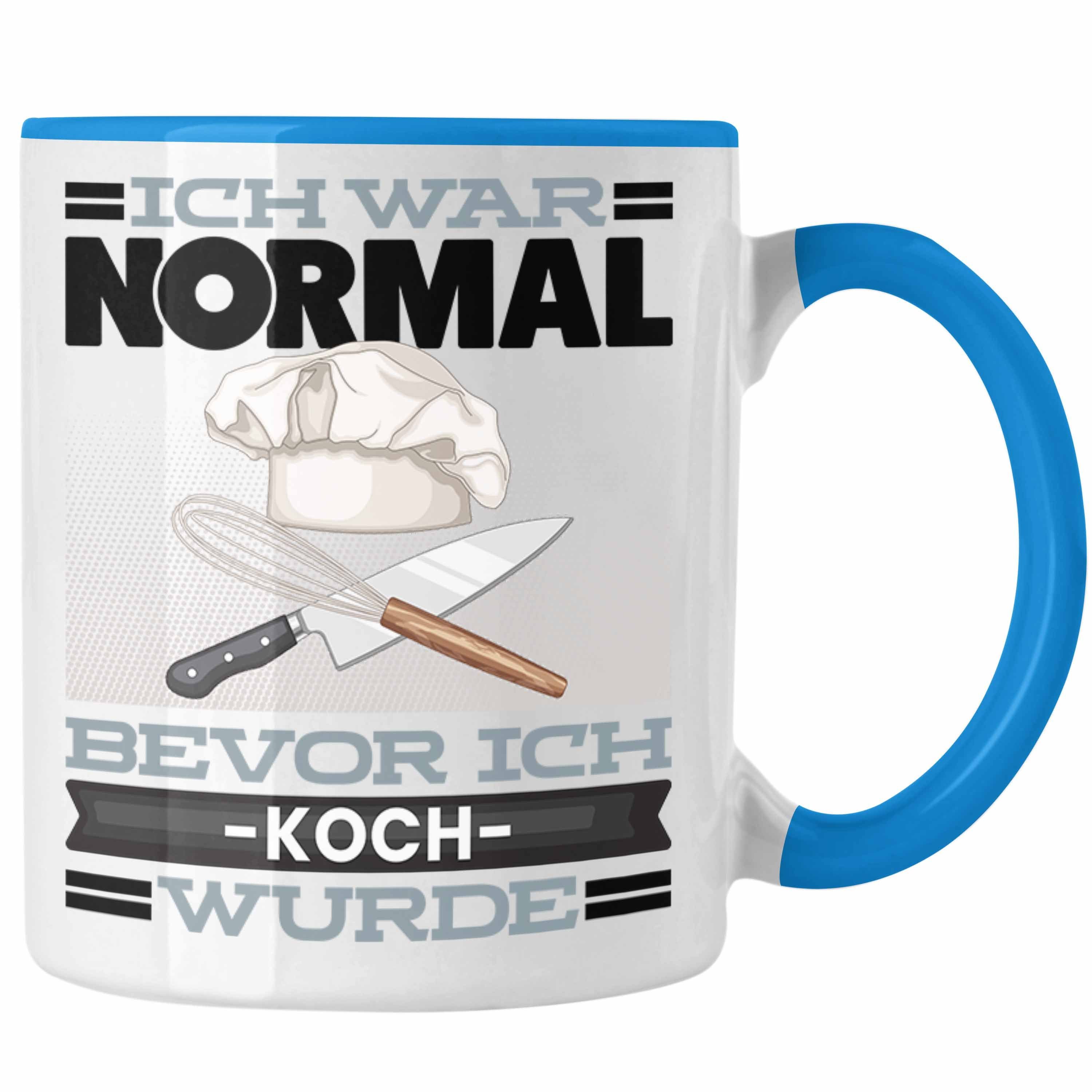 Trendation Tasse Koch Tasse Geschenk Spruch für Köche Ich War Normal Bevor Ich Koch Wu Blau