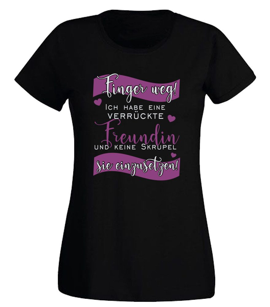G-graphics T-Shirt Finger weg! Ich habe eine verrückte Freundin Slim-fit Damen T-Shirt mit Statement / Spruch als Frontprint