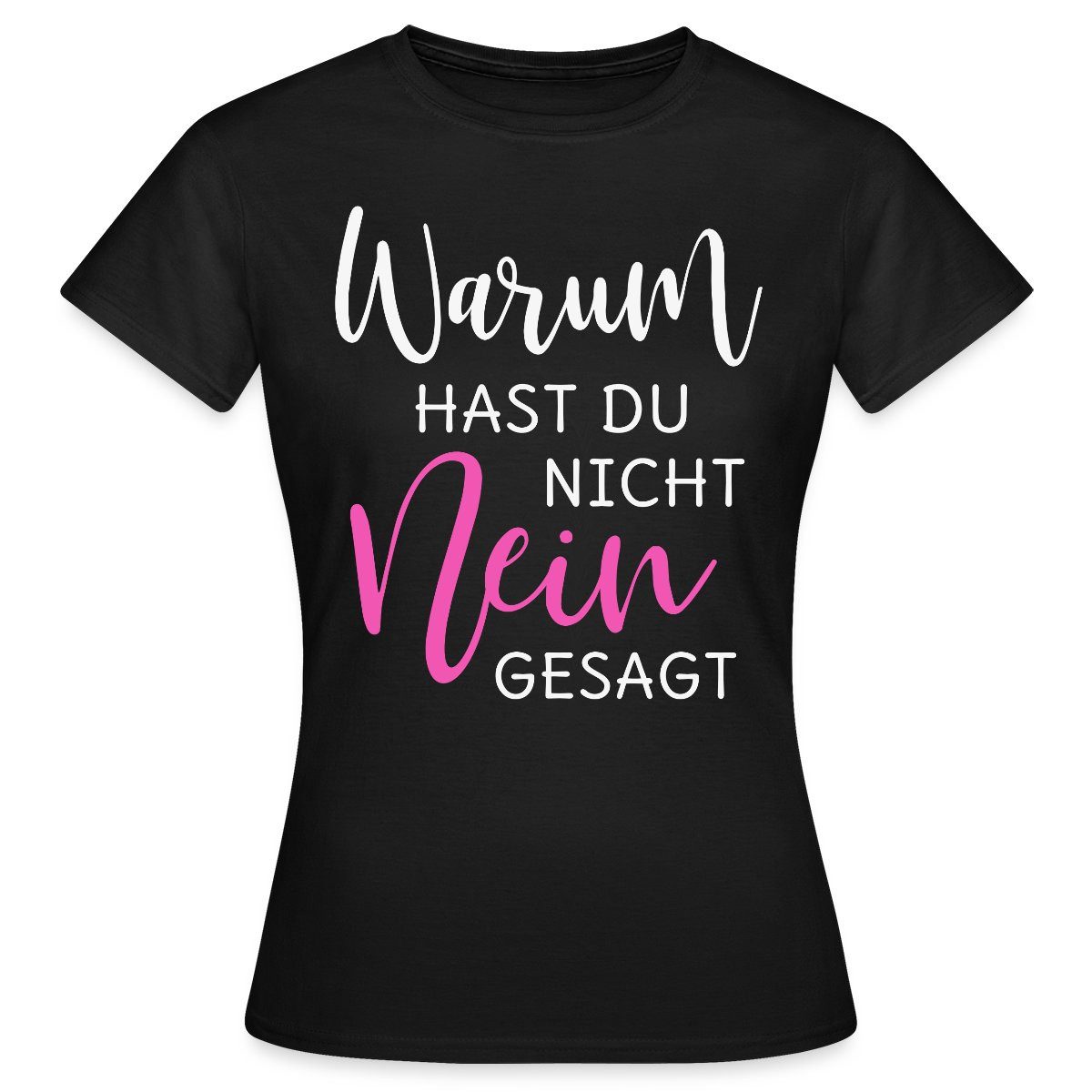 Spreadshirt T-Shirt Warum Hast Du Nicht Nein Gesagt JGA Frauen T-Shirt (1-t günstig online kaufen