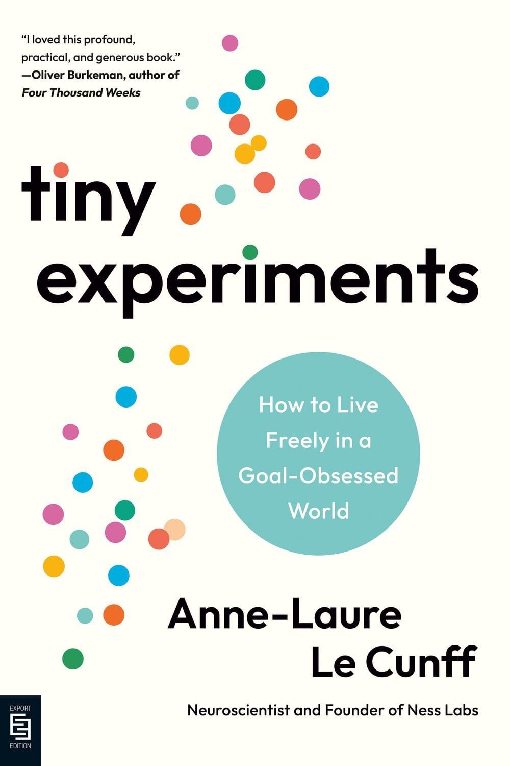 Tiny Experiments How to Live Freely in a Goal-Obsessed World / Anne-Laure Le Cunff, X