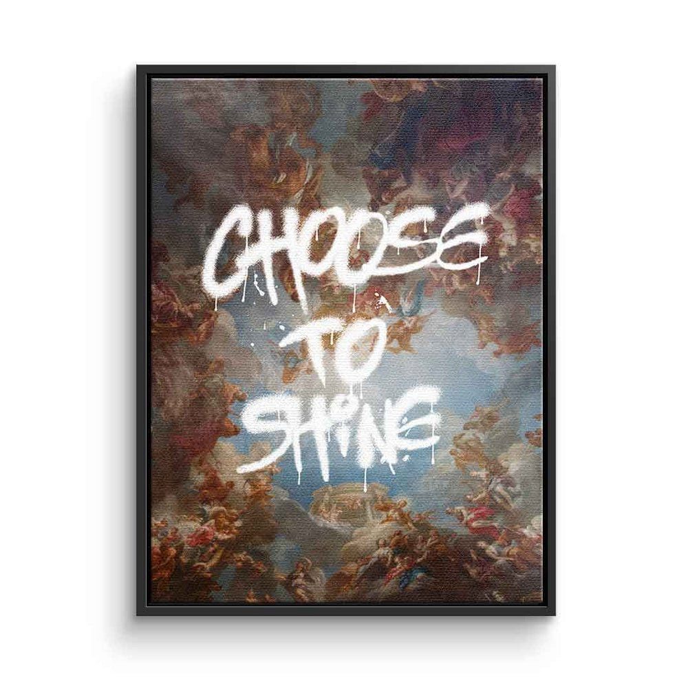 ohne Leinwandbild Choose DOTCOMCANVAS® shine Rahme Motivation to Leinwandbild, Rahmen Graffiti mit premium Art
