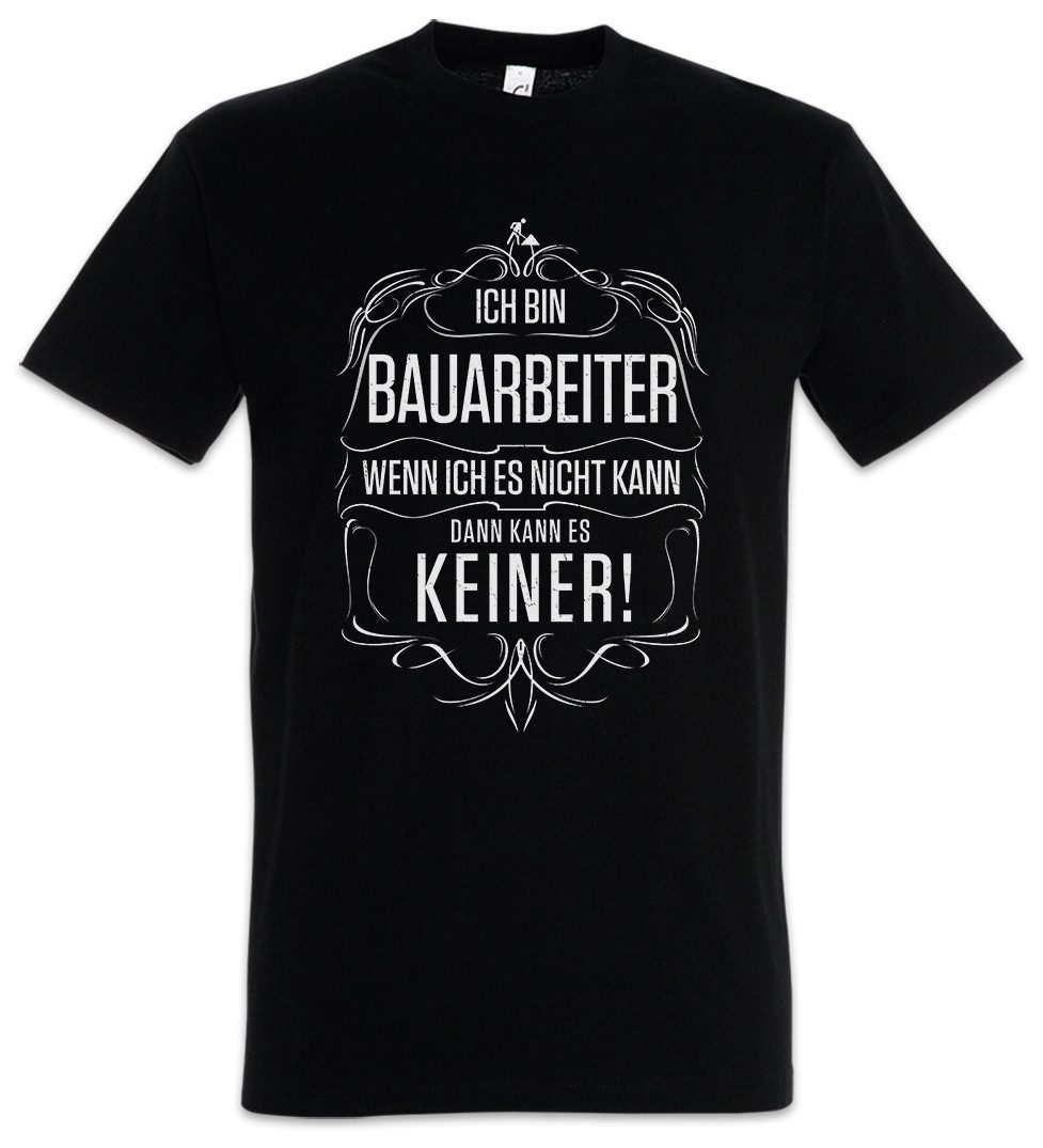 Urban Backwoods Print-Shirt Ich Bin Bauarbeiter Herren T-Shirt Arbeit Beruf Bau Baustelle Hochbau (1-tlg) Tiefbau Arbeiter Handwerk Job