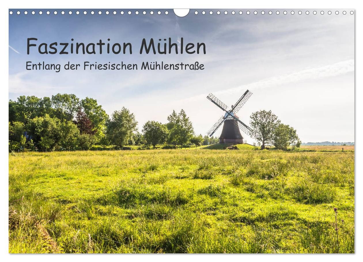 CALVENDO Wandkalender Faszination Windmühlen - Entlang der Ostfriesischen Mühlenstraße (Wand