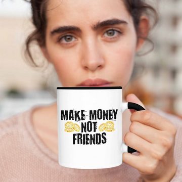 Trendation Tasse Trendation - Make Money Not Friends Tasse Geschenk Entrepreneur Macher Gründer Unternehmer