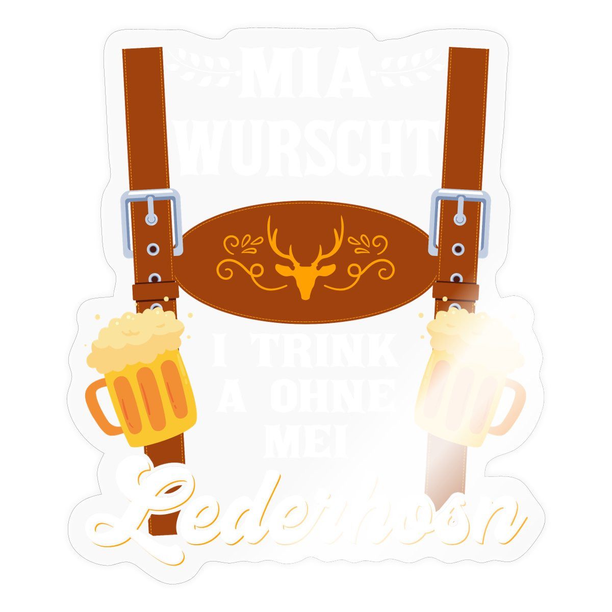 Spreadshirt Aufkleber Trachtenshirt Mia Wurscht I Trink Ohne Mei Lederhosn Sticker Aufkleber