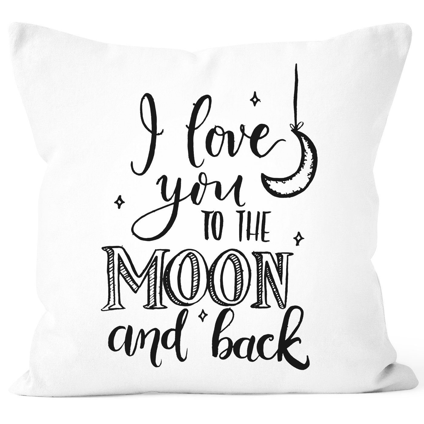 love the Partner Freund Liebe Dekokissen I moon back SpecialMe® to and you Kissenbezug Geschenk Spruch weiß SpecialMe Freundin