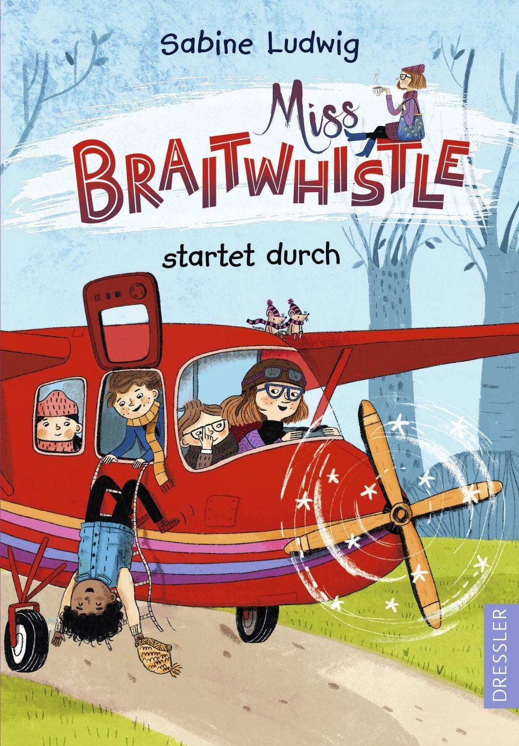 Miss Braitwhistle 6. Miss Braitwhistle startet durch / Sabine Ludwig