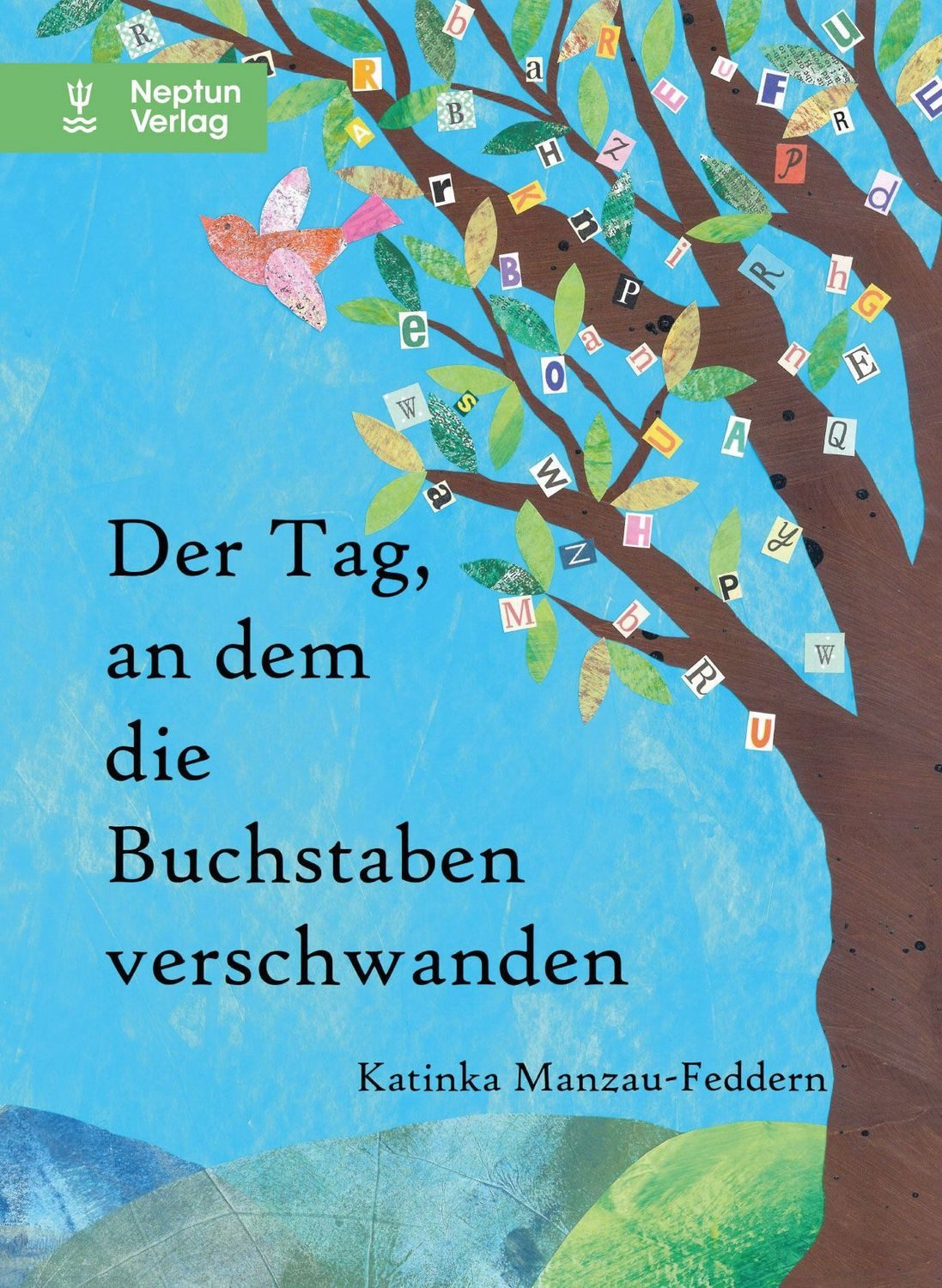 Der Tag, an dem die Buchstaben verschwanden / Katinka Manzau-Feddern