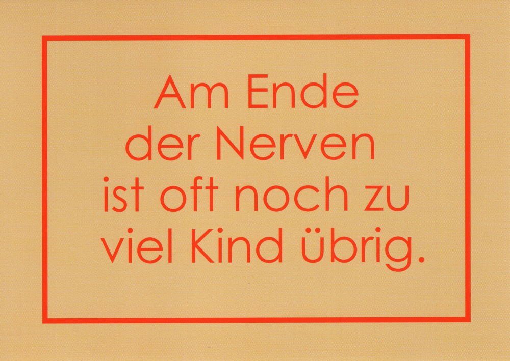 Postkarte "Am Ende der Nerven ist oft noch zu viel Kind übrig."