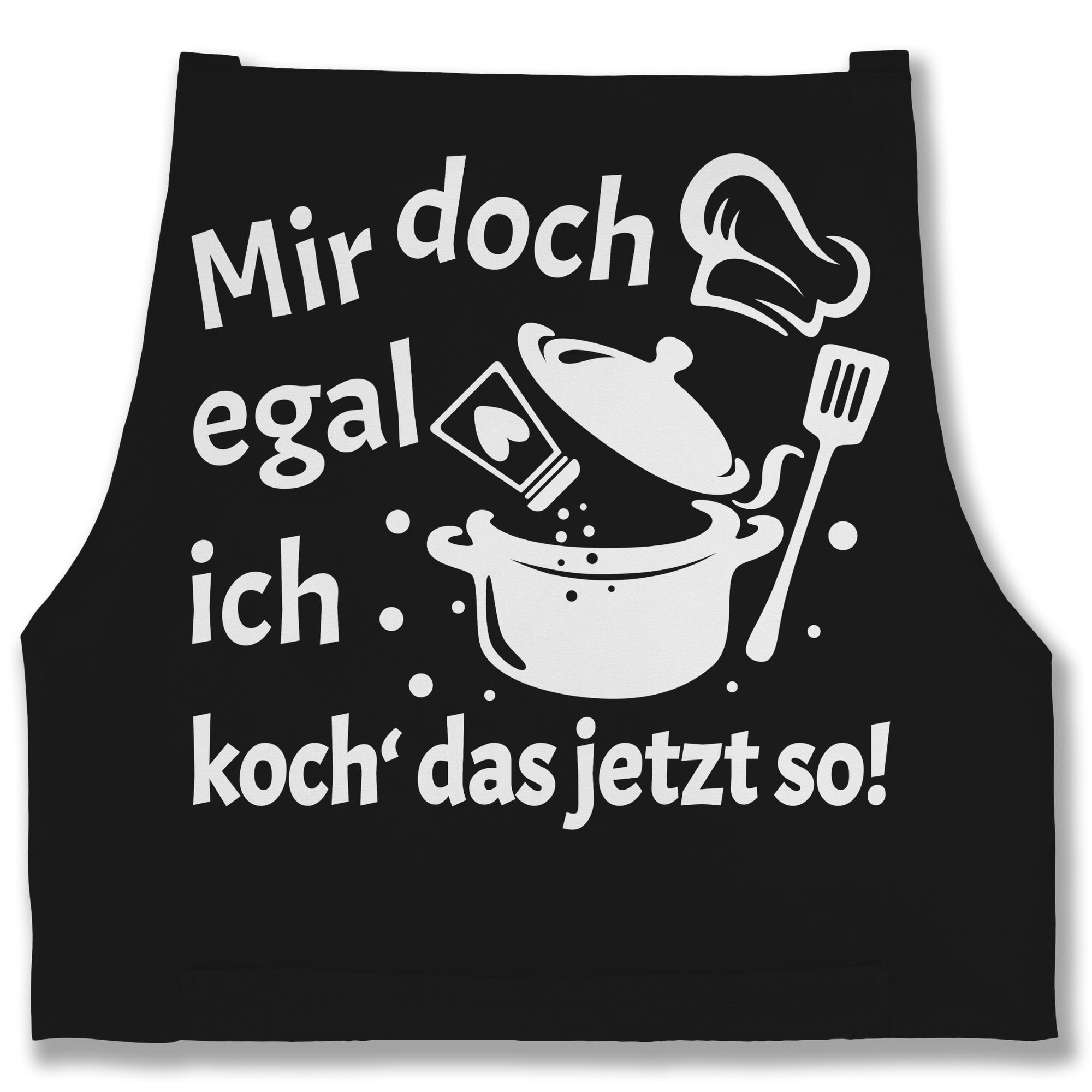 Shirtracer Kochschürze Mir doch egal ich koch das jetzt so I Geschenk Kochen I Hobbyköche, (1-tlg), Kochschürze