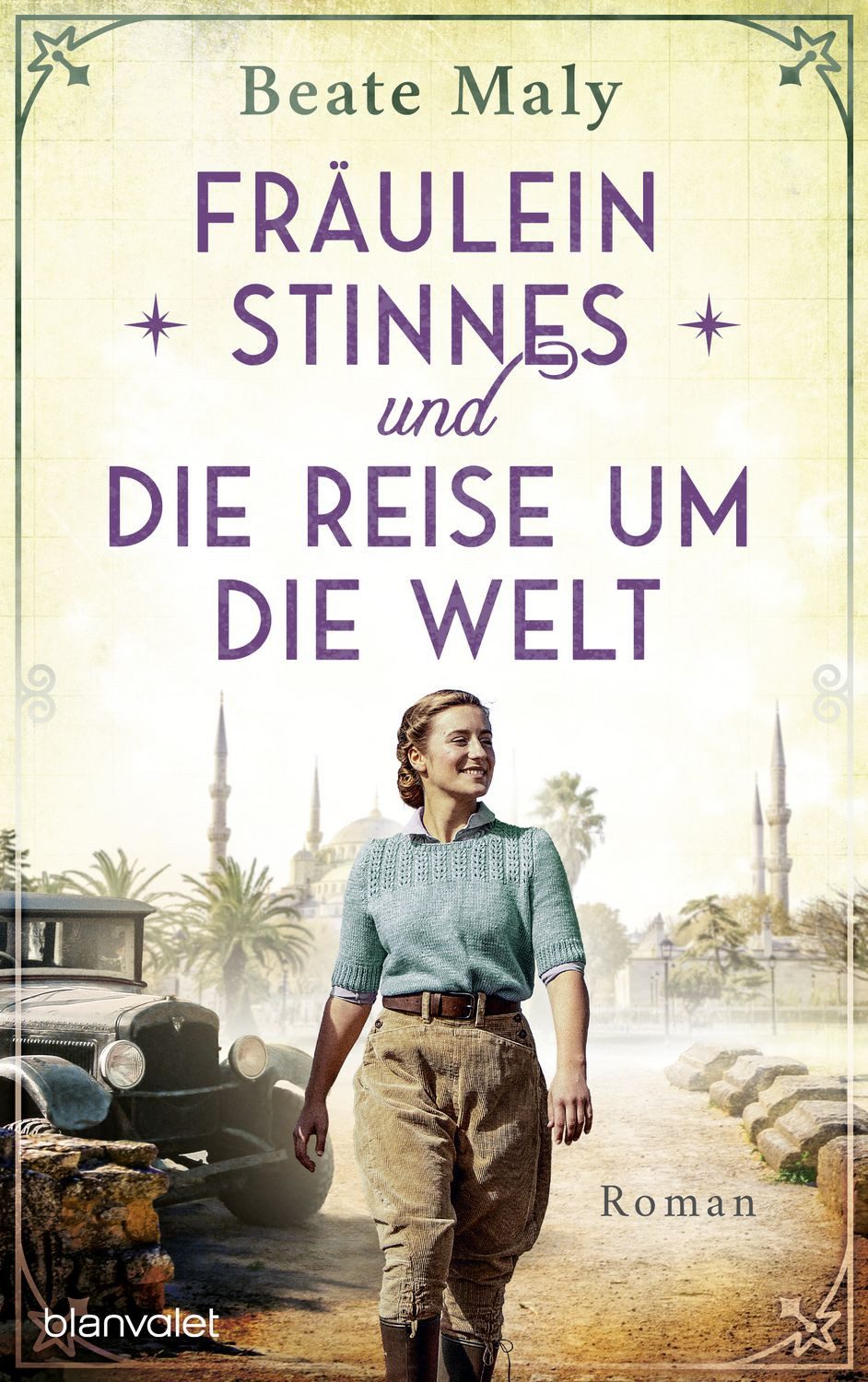 Fräulein Stinnes und die Reise um die Welt / Beate Maly, Roman