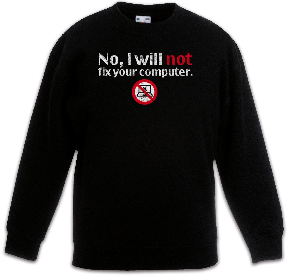 Sweatshirt No I Will Not Fix Your Computer Kinderpullover Programmierer IT