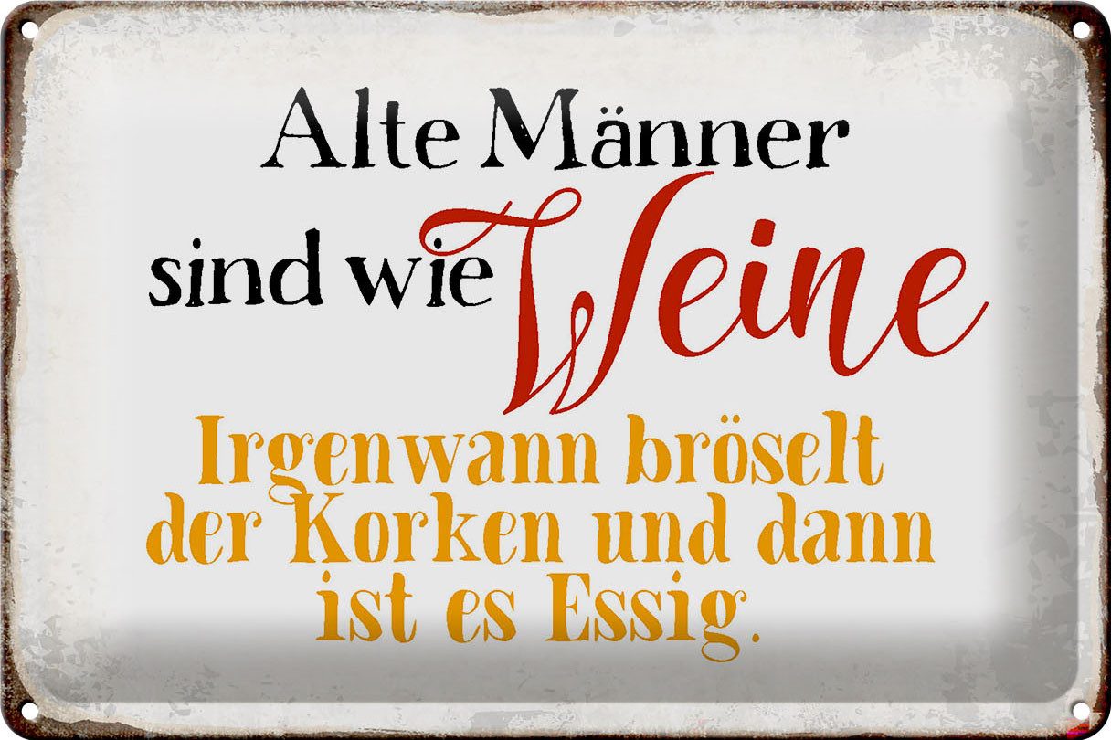 Metallschild Spruch 30x20cm alte Männer sind wie Weine