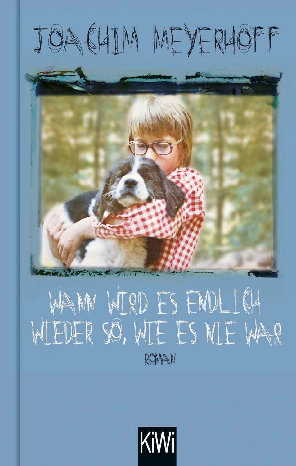 Wann wird es endlich wieder so, wie es nie war / Joachim Meyerhoff